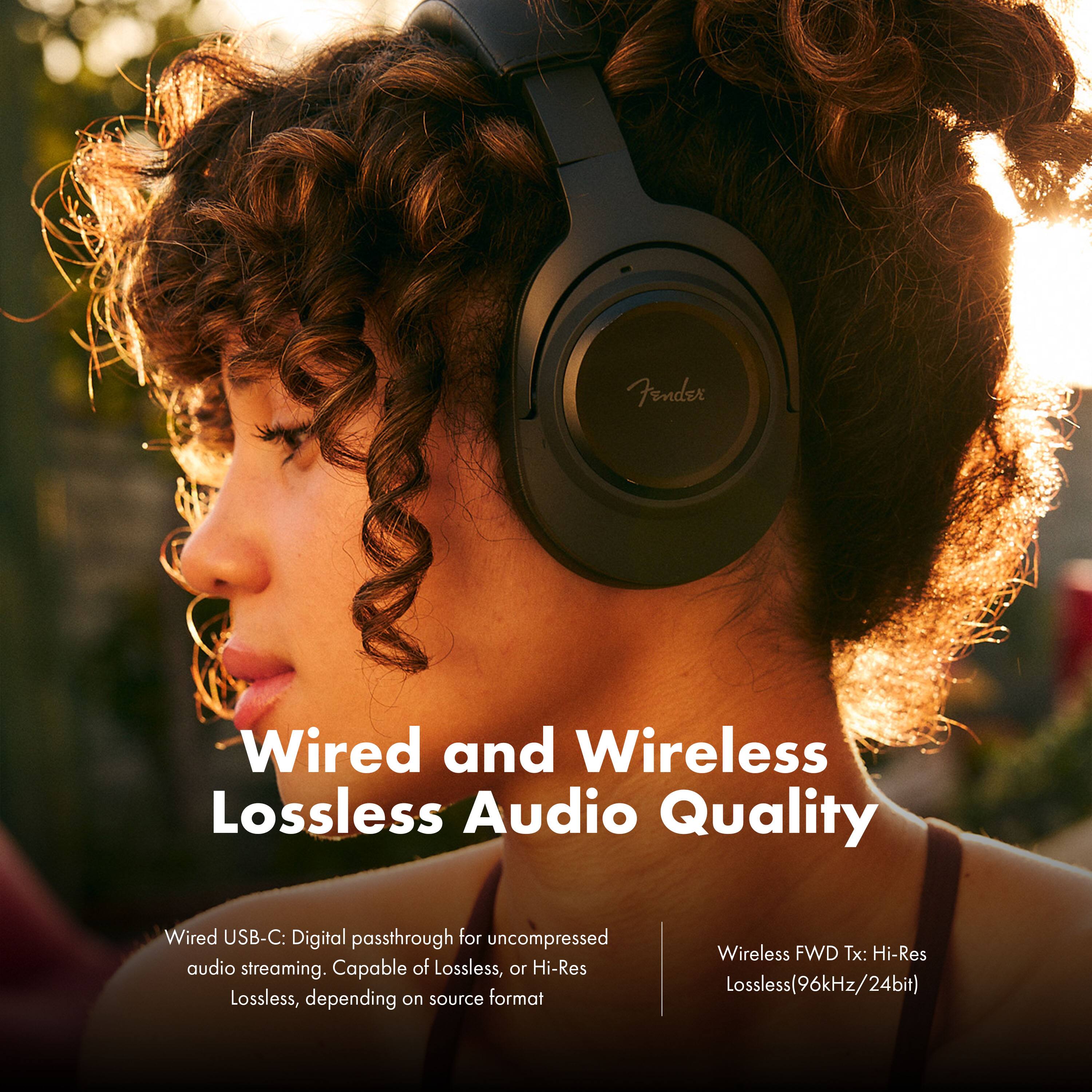 Fender  
Wired and Wireless Lossless Audio Quality  
Wired USB-C: Digital passthrough for uncompressed audio streaming. Capable of Lossless, or Hi-Res Lossless, depending on source format  
Wireless FWD Tx: Hi-Res Lossless(96kHz/24bit)