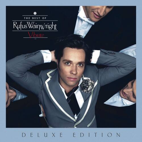 The Best of Rufus Wainwright  
Vibrate  
Deluxe Edition