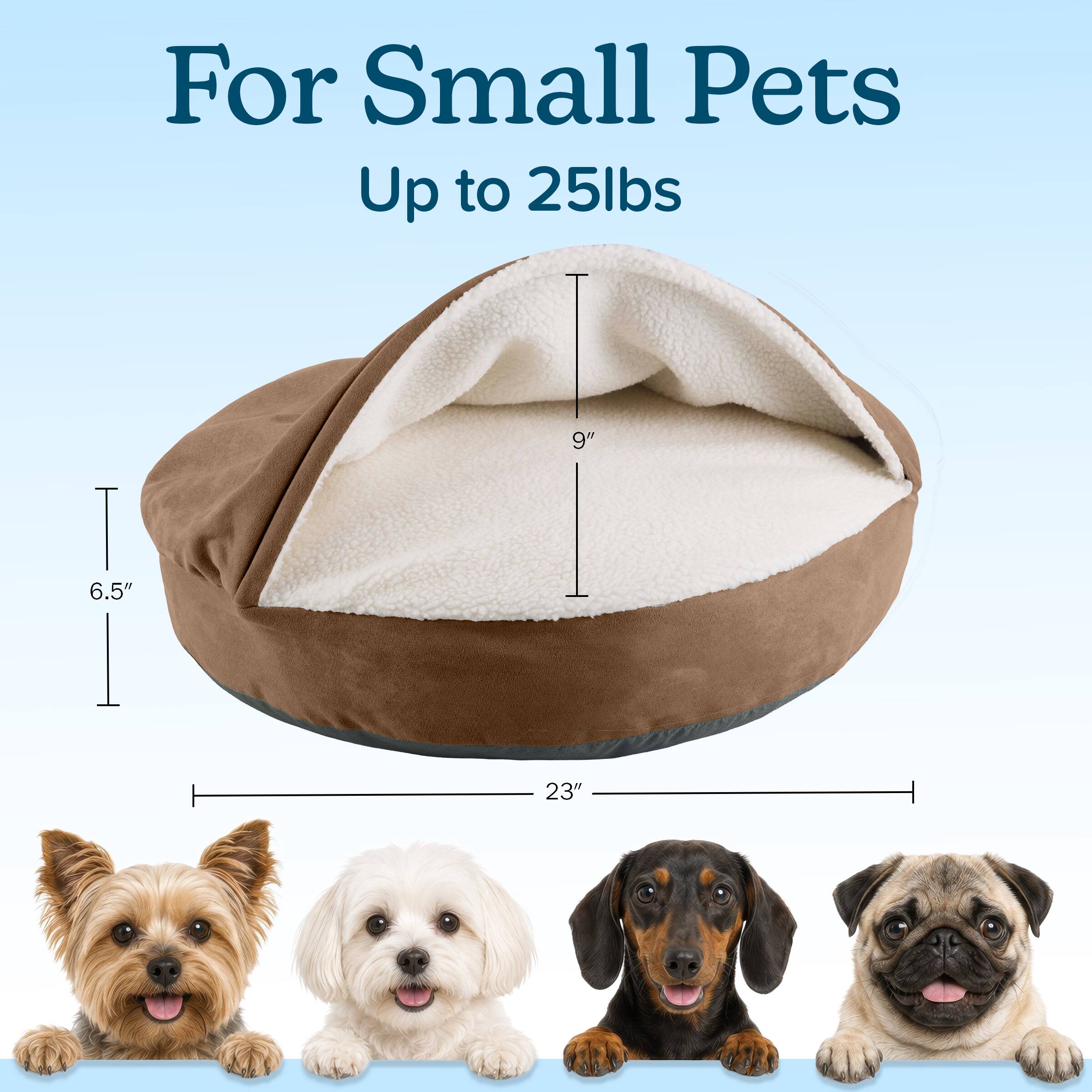 For Small Pets Up to 25lbs

9"
6.5"
23"