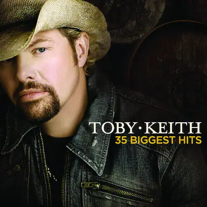 TOBY KEITH
35 BIGGEST HITS
