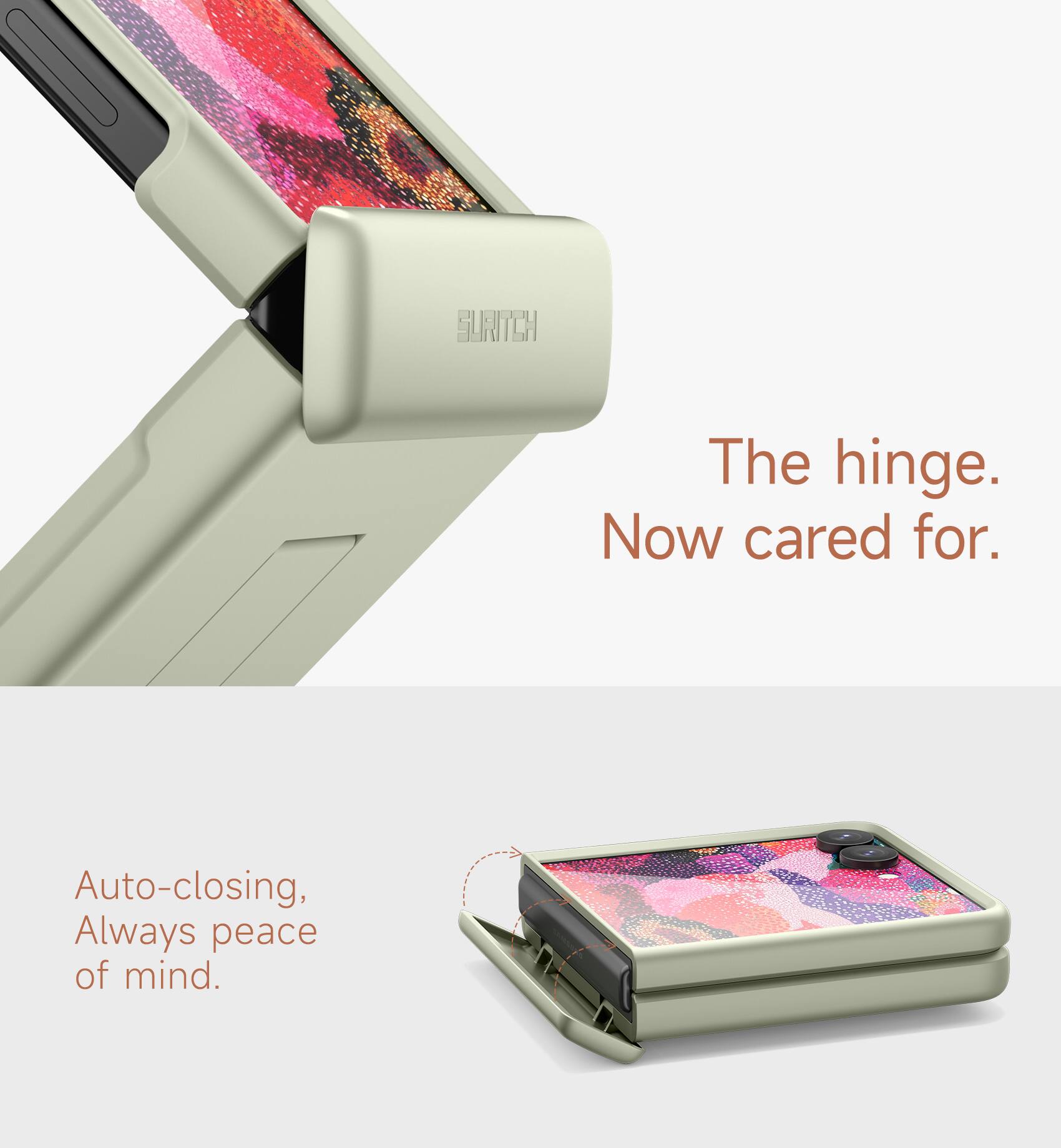 SURITCH

The hinge. Now cared for.

Auto-closing, Always peace of mind.