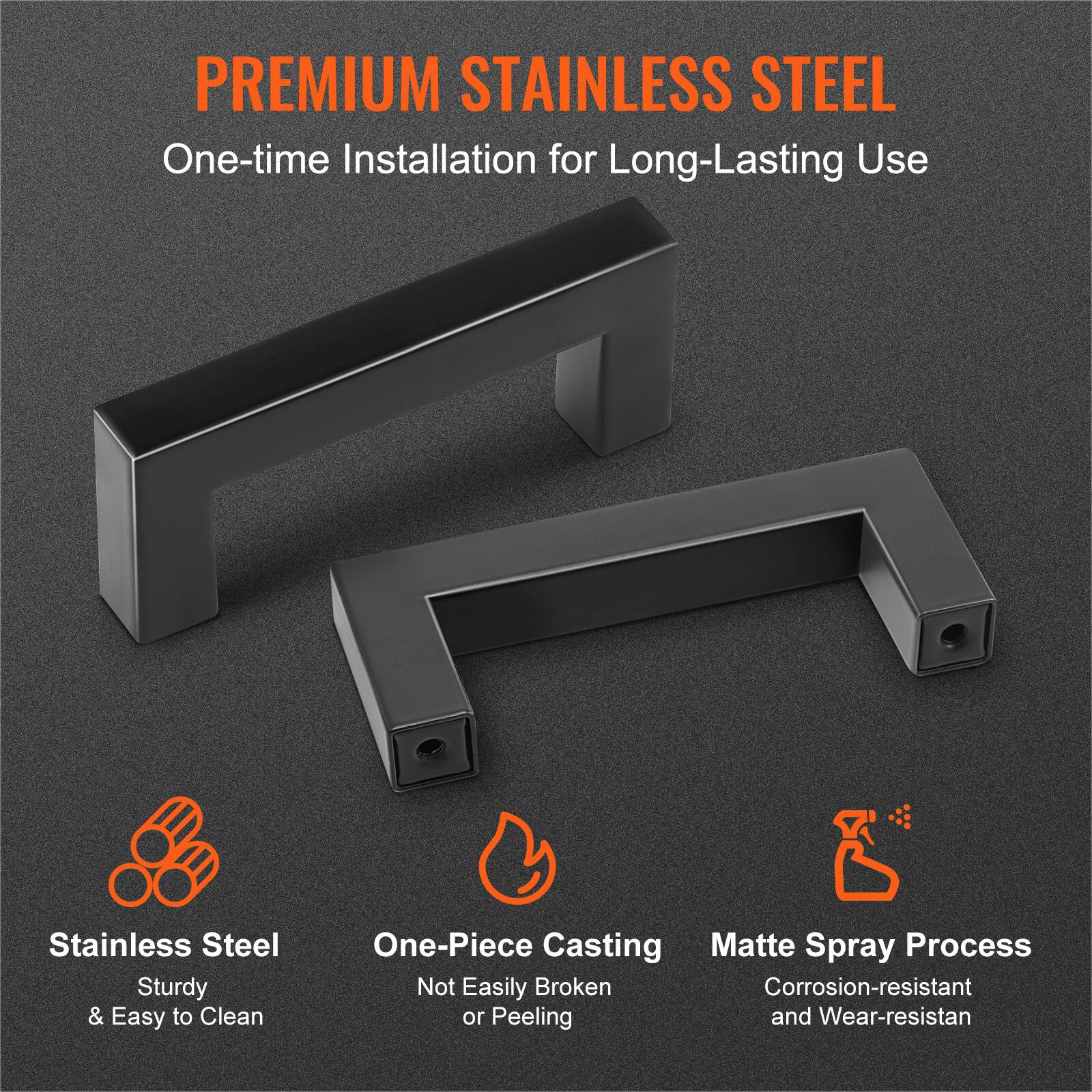 PREMIUM STAINLESS STEEL  
One-time Installation for Long-Lasting Use  

Stainless Steel  
Sturdy & Easy to Clean  

One-Piece Casting  
Not Easily Broken or Peeling  

Matte Spray Process  
Corrosion-resistant and Wear-resistant