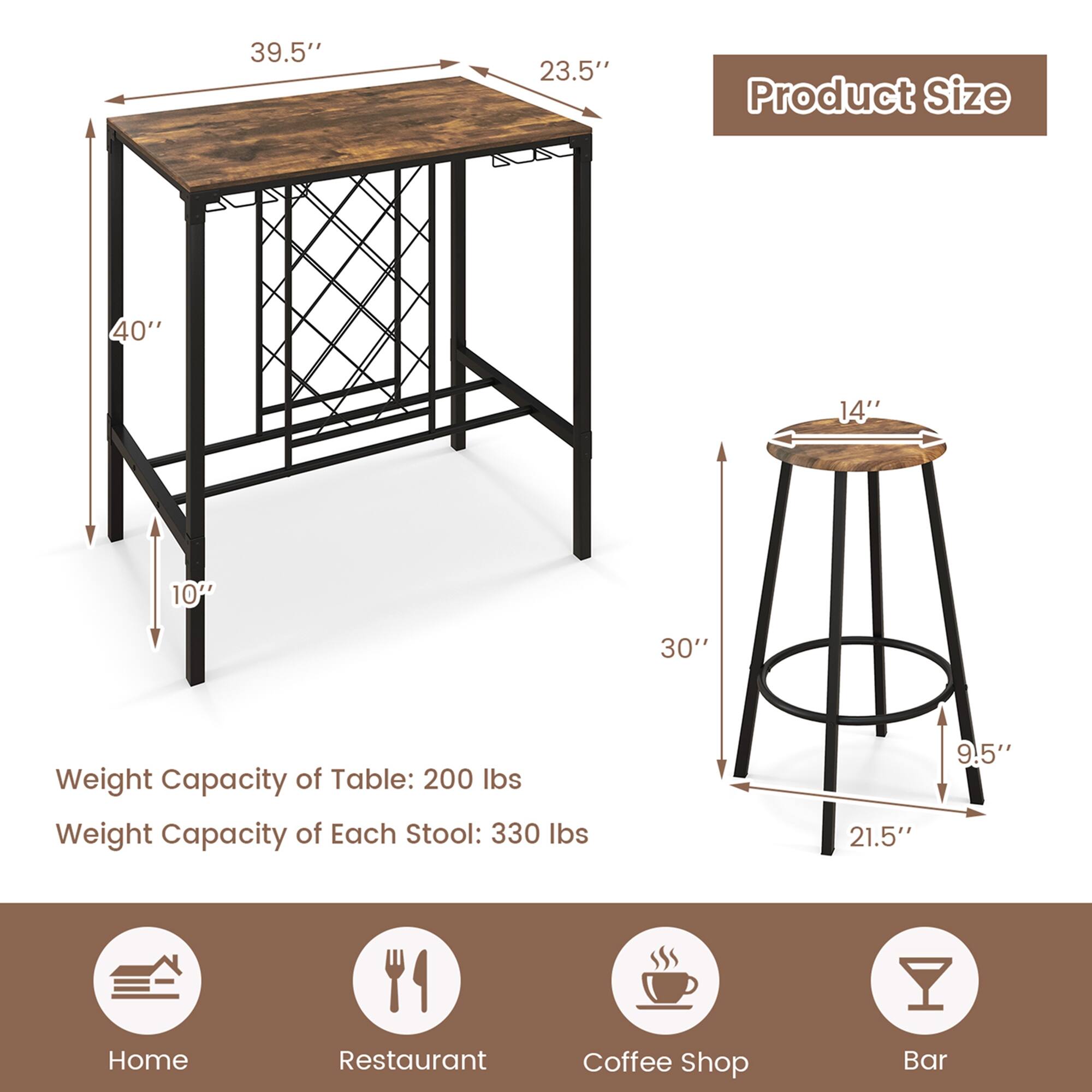 Product Size: 39.5" x 23.5"
Weight Capacity of Table: 200 lbs
Weight Capacity of Each Stool: 330 lbs
Dimensions: 40" x 14" x 10"
Dimensions: 30" x 30"
Home, Restaurant, Coffee Shop, Bar