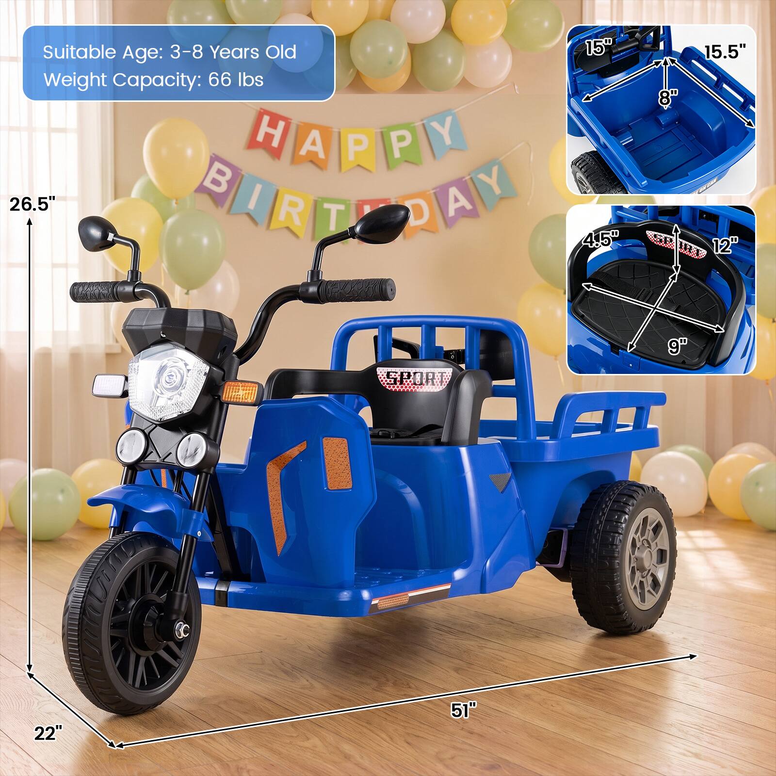 Suitable Age: 3-8 Years Old  
Weight Capacity: 66 lbs  

HAPPY BIRTHDAY  

26.5"  
15"  
15.5"  
8"  
4.5"  
12"  
9"  
22"  
51"