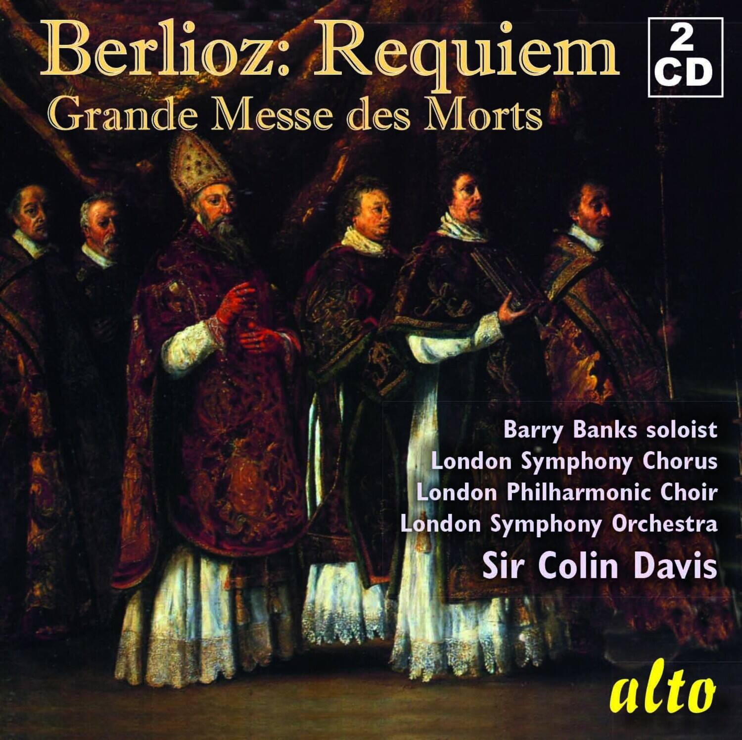 Berlioz: Requiem  
Grande Messe des Morts  

2 CD  

Barry Banks soloist  
London Symphony Chorus  
London Philharmonic Choir  
London Symphony Orchestra  
Sir Colin Davis  

alto