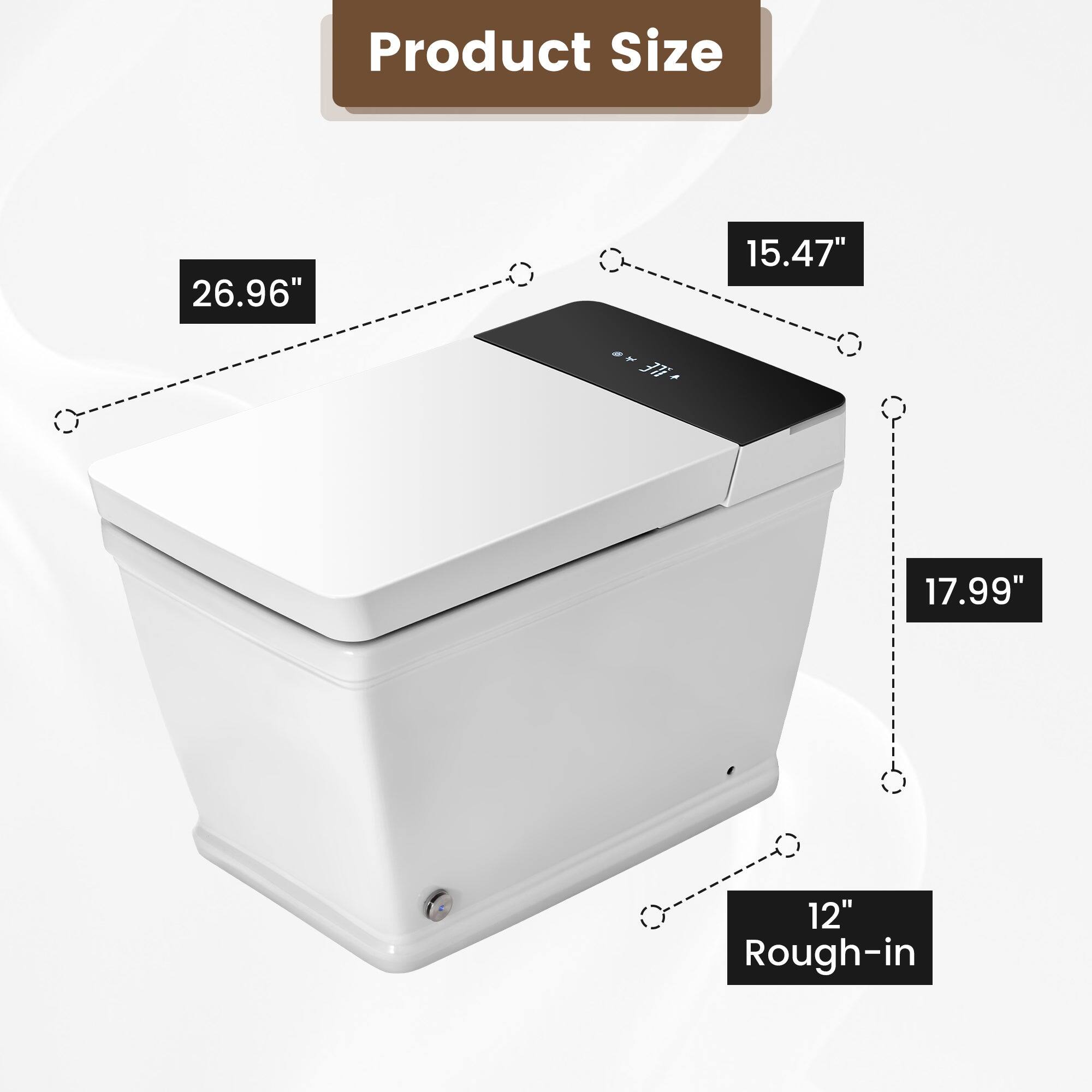 Product Size  
26.96" x 15.47" x 17.99"  
Rough-in: 12"