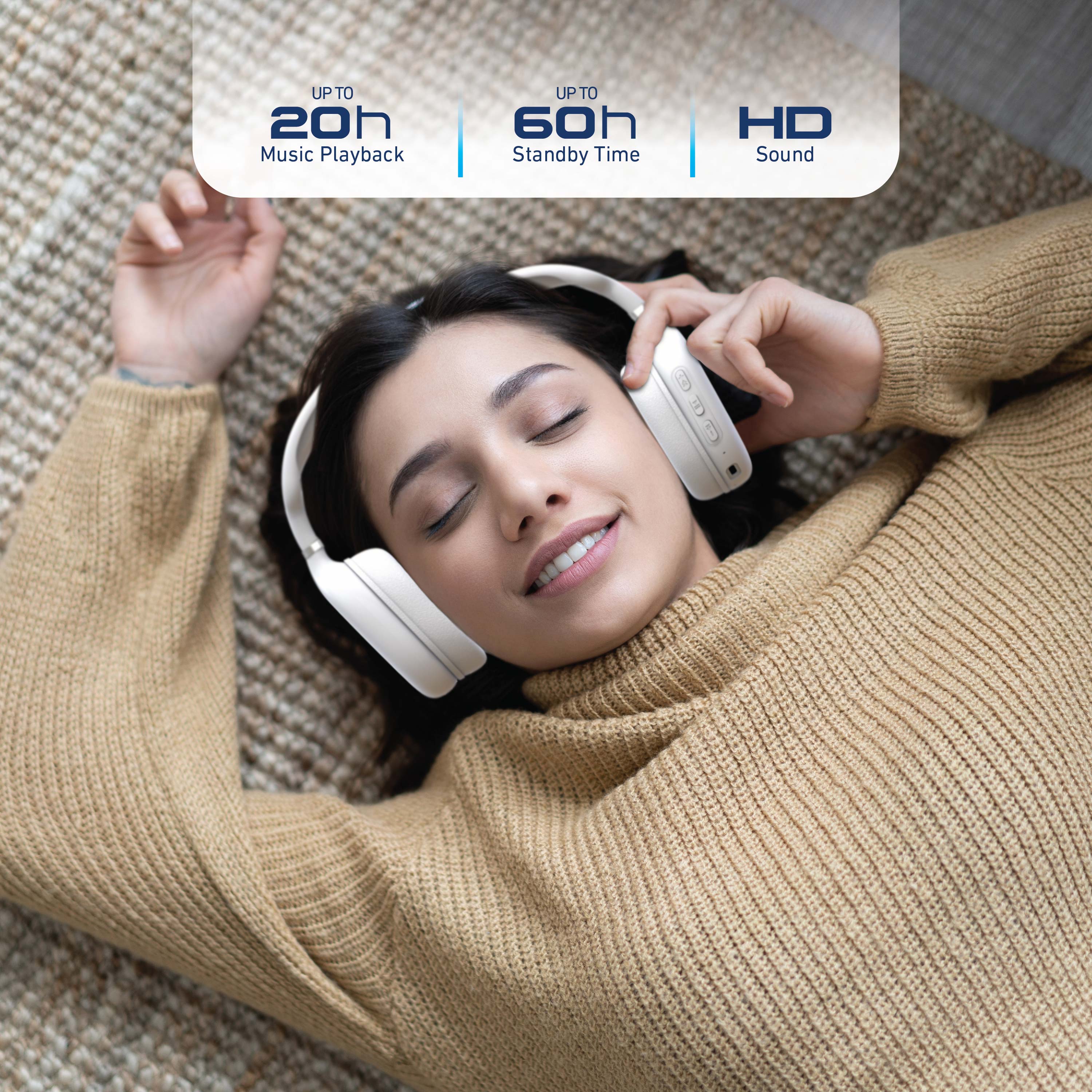 UP TO 20h Music Playback  
UP TO 60h Standby Time  
HD Sound