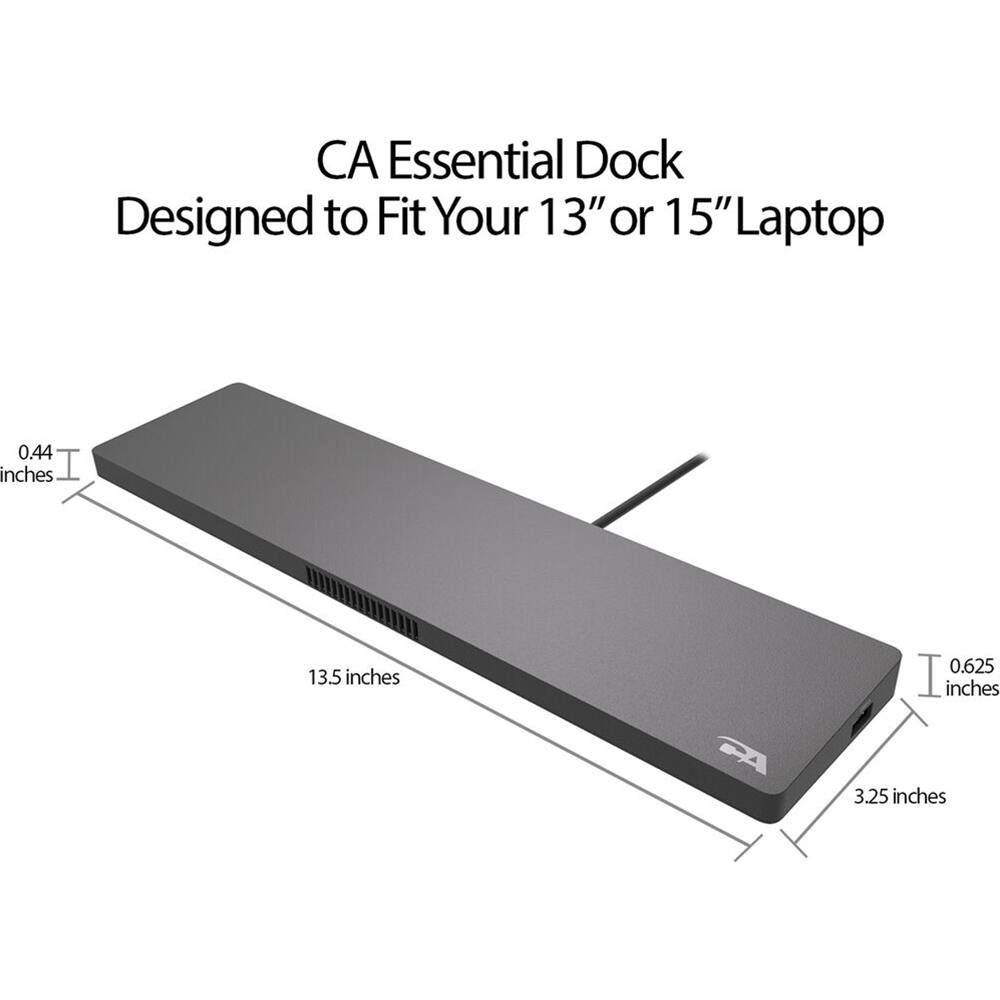 CA Essential Dock  
Designed to Fit Your 13" or 15" Laptop  

- 0.44 inches  
- 13.5 inches  
- 0.625 inches  
- 3.25 inches