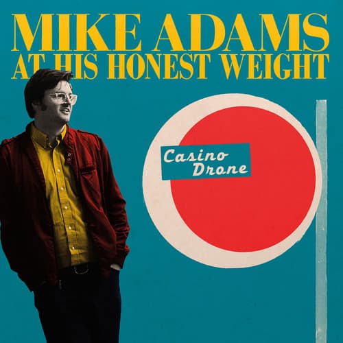 MIKE ADAMS  
AT HIS HONEST WEIGHT  

Casino Drone