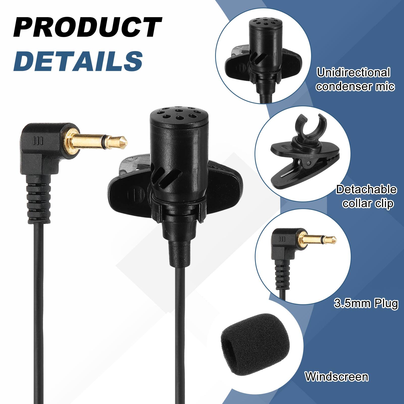 PRODUCT DETAILS

- Unidirectional condenser mic
- Detachable collar clip
- 3.5mm Plug
- Windscreen