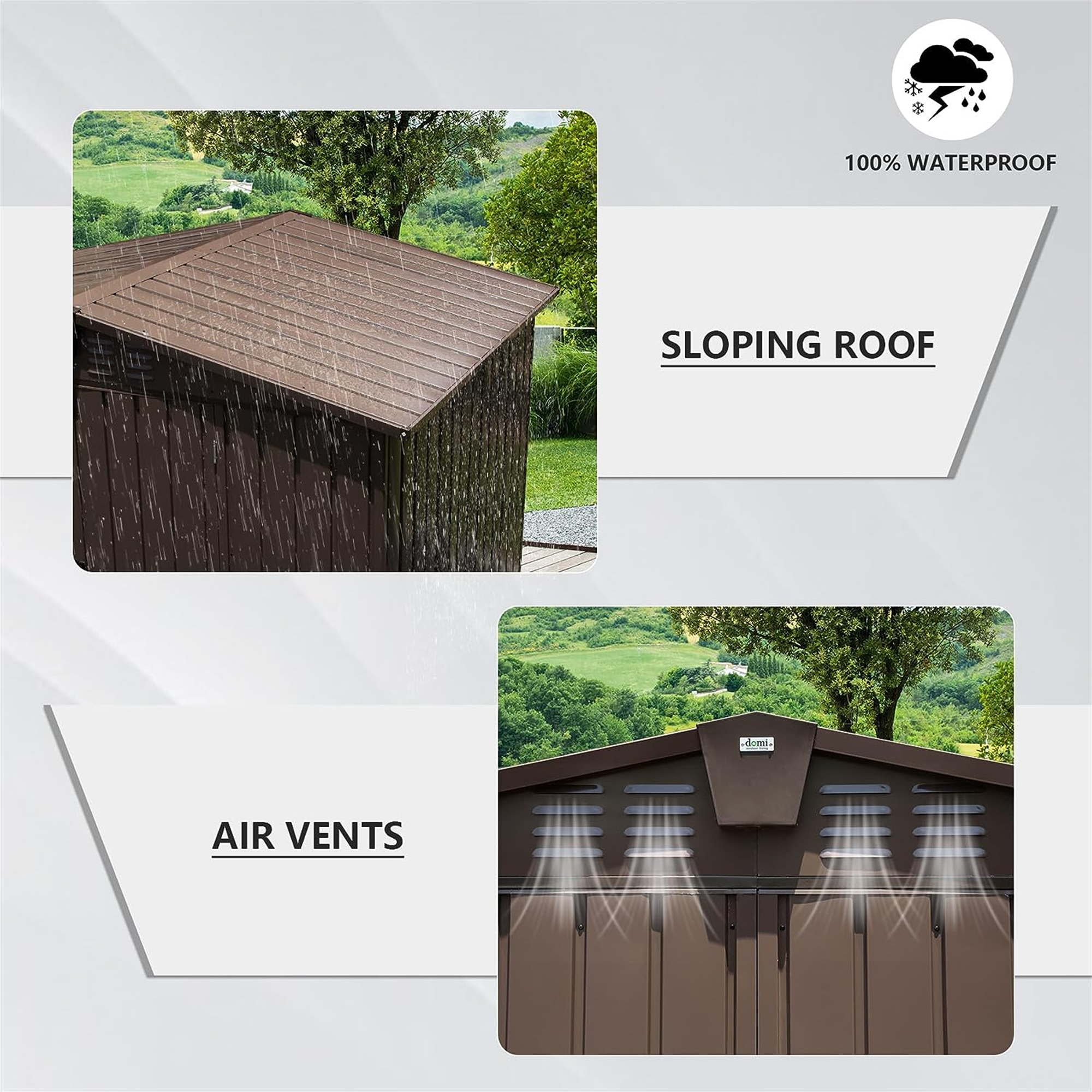 100% WATERPROOF  
SLOPING ROOF  

AIR VENTS