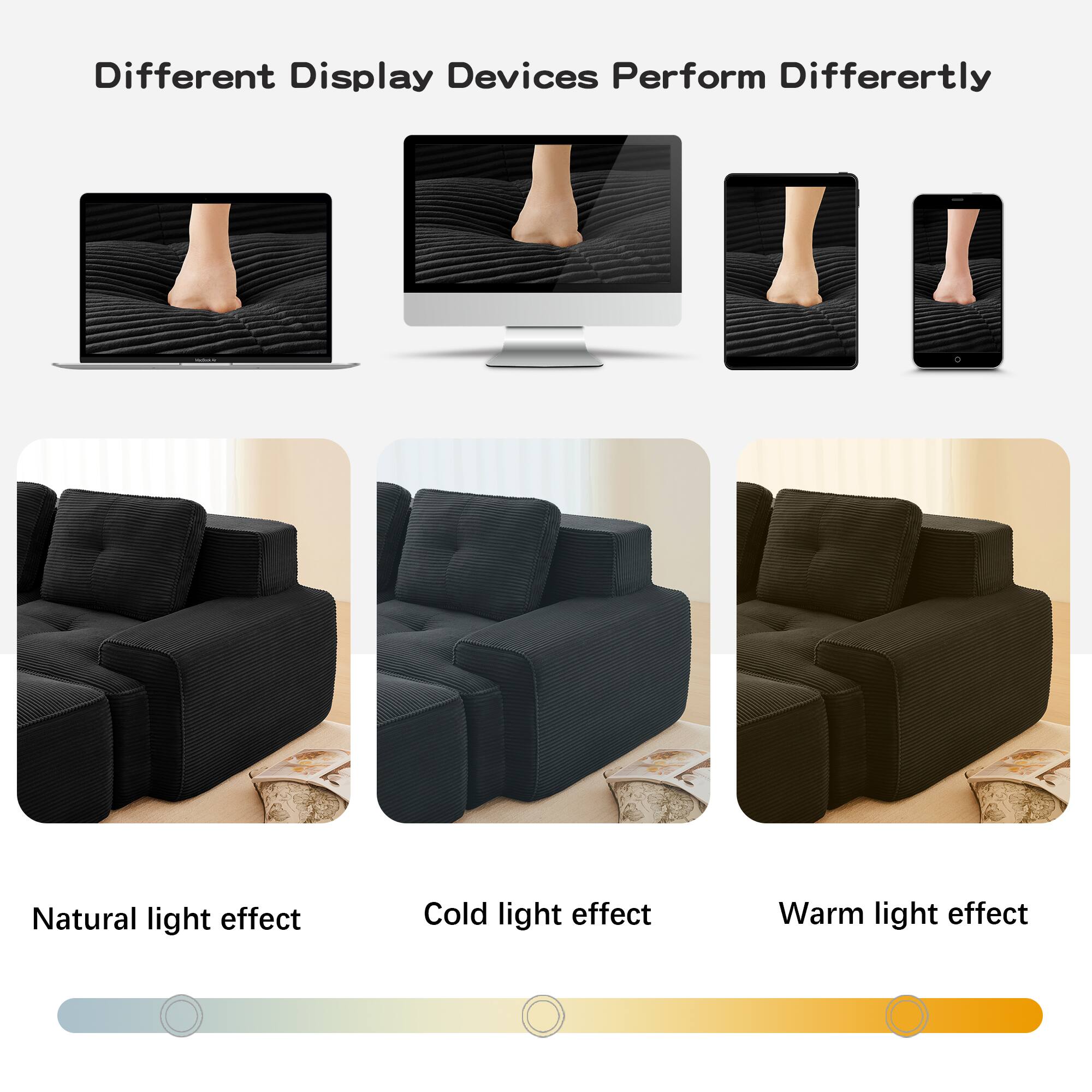 Different Display Devices Perform Differently

Natural light effect  
Cold light effect  
Warm light effect