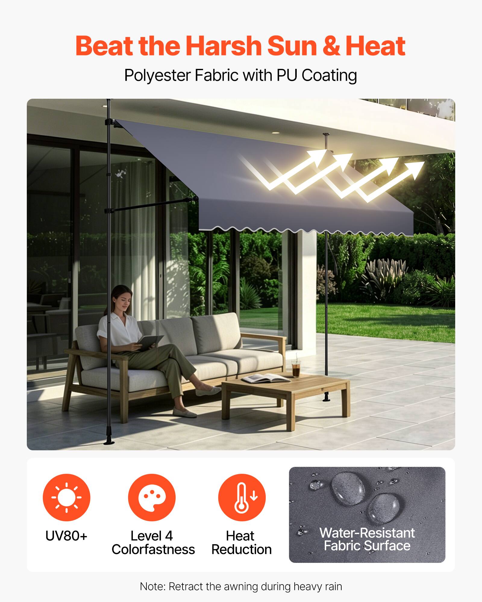 Beat the Harsh Sun & Heat  
Polyester Fabric with PU Coating  

- UV80+  
- Level 4 Colorfastness  
- Heat Reduction  
- Water-Resistant Fabric Surface  

Note: Retract the awning during heavy rain