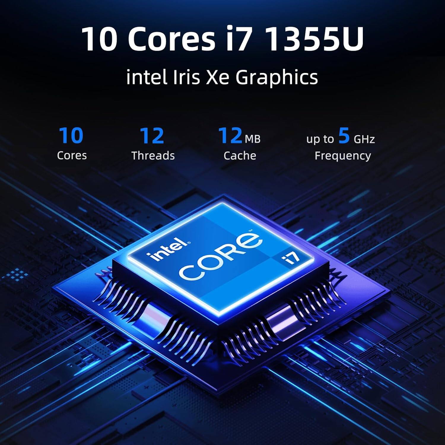 10 Cores  
i7 1355U  
intel Iris Xe Graphics  
10 Cores  
12 Threads  
12 MB Cache  
up to 5 GHz Frequency  
intel CORE