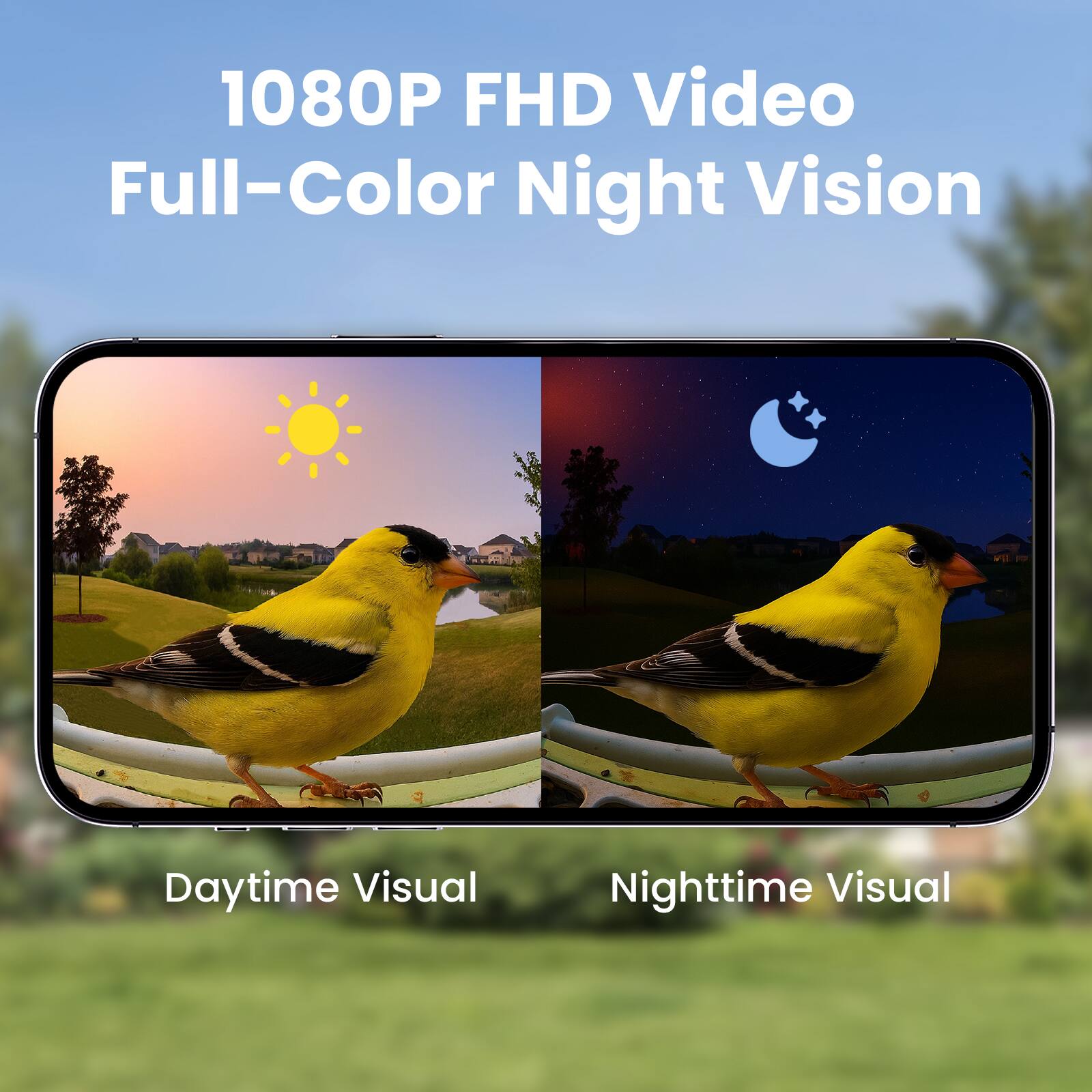 1080P FHD Video Full-Color Night Vision

Daytime Visual

Nighttime Visual