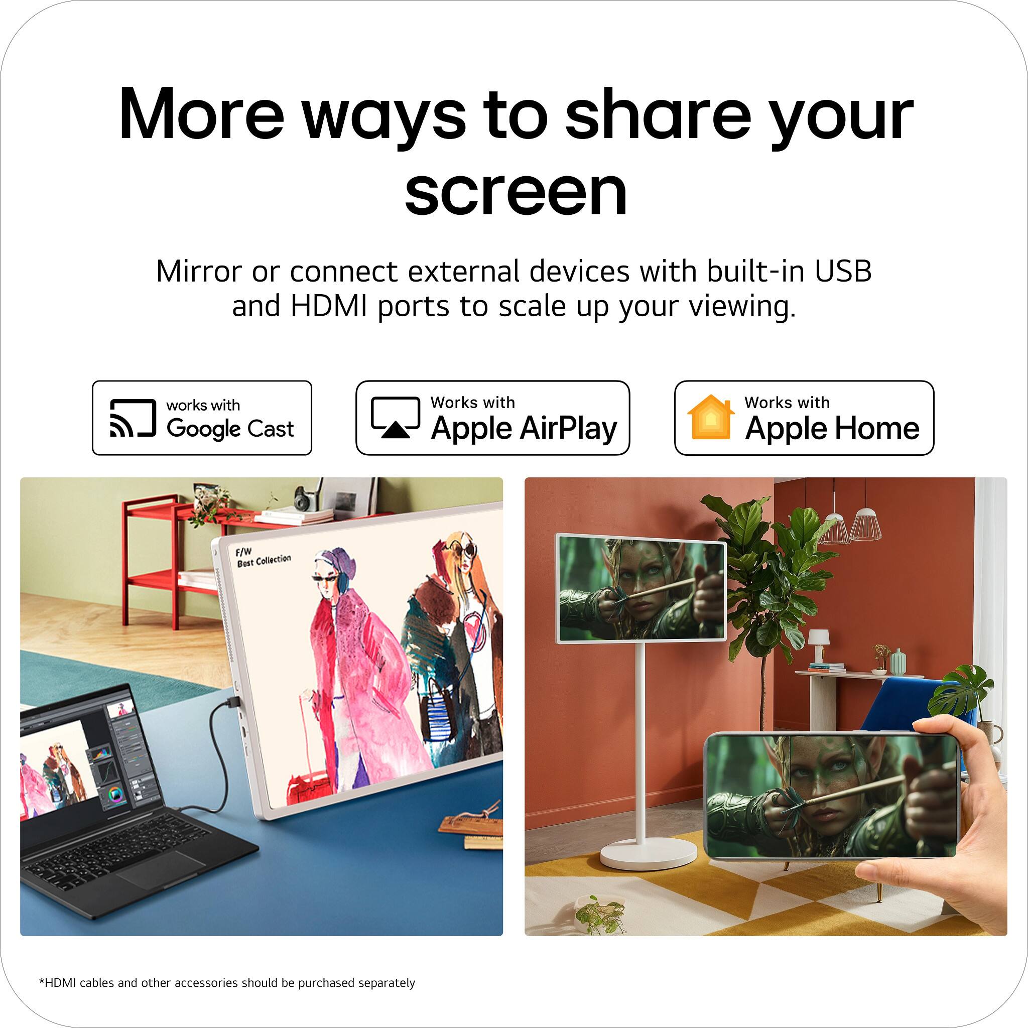 More ways to share your screen

Mirror or connect external devices with built-in USB and HDMI ports to scale up your viewing.

- Works with Google Cast
- Works with Apple AirPlay
- Works with Apple Home

*HDMI cables and other accessories should be purchased separately