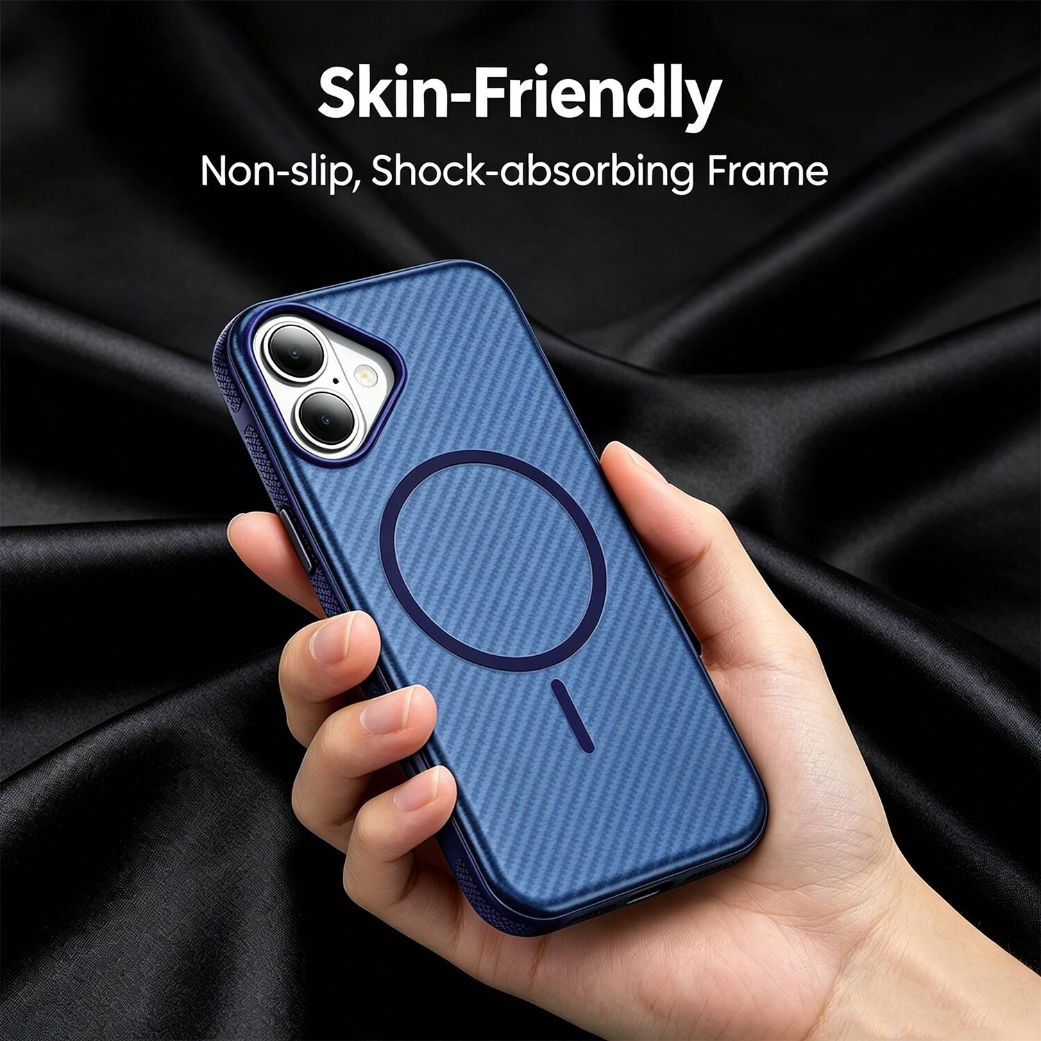 Skin-Friendly  
Non-slip, Shock-absorbing Frame