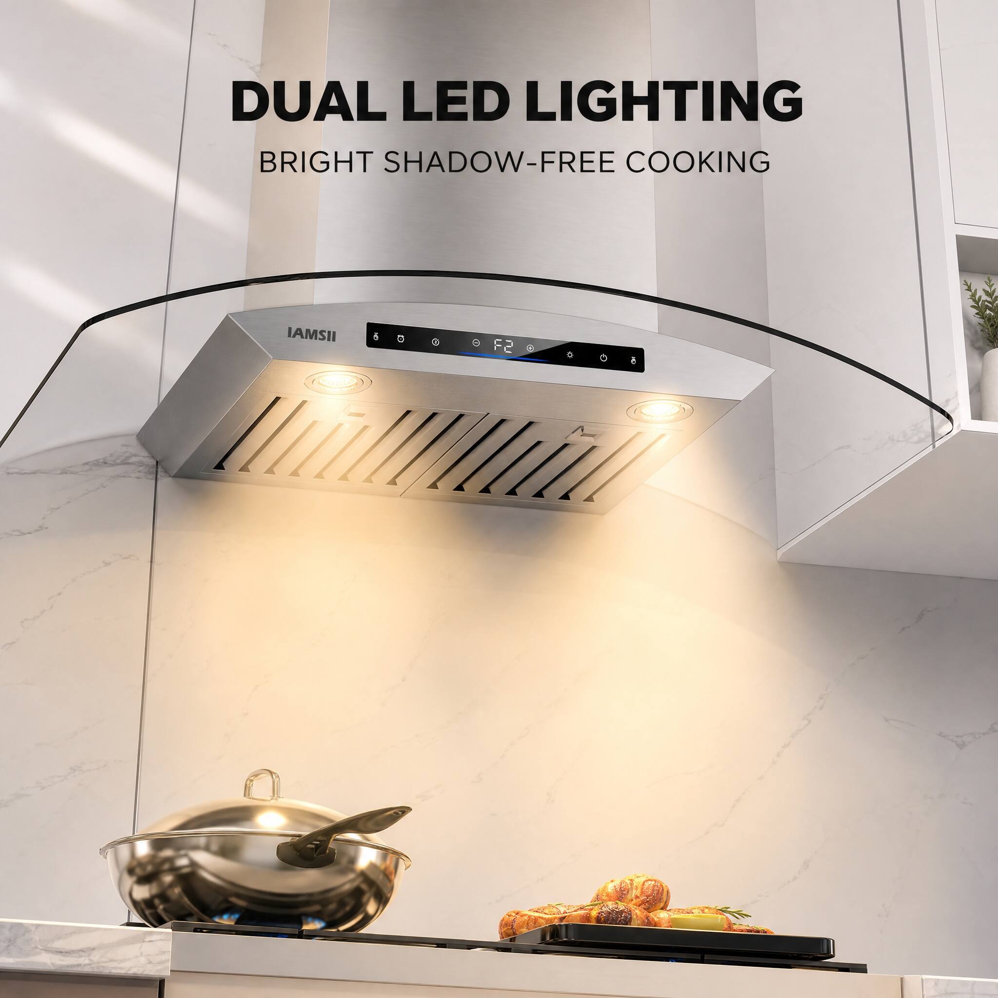 DUAL LED LIGHTING  
BRIGHT SHADOW-FREE COOKING