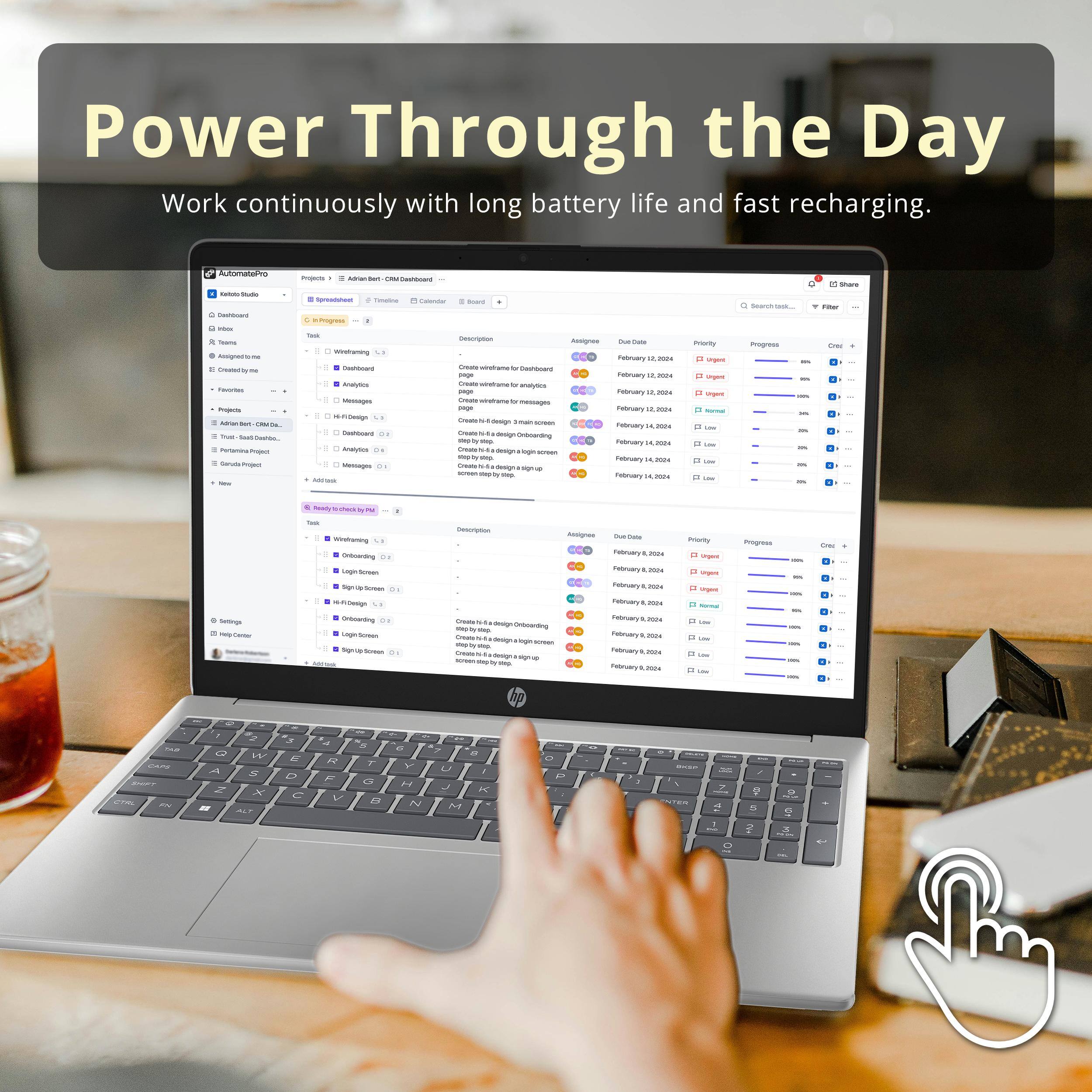 Power Through the Day  
Work continuously with long battery life and fast recharging.