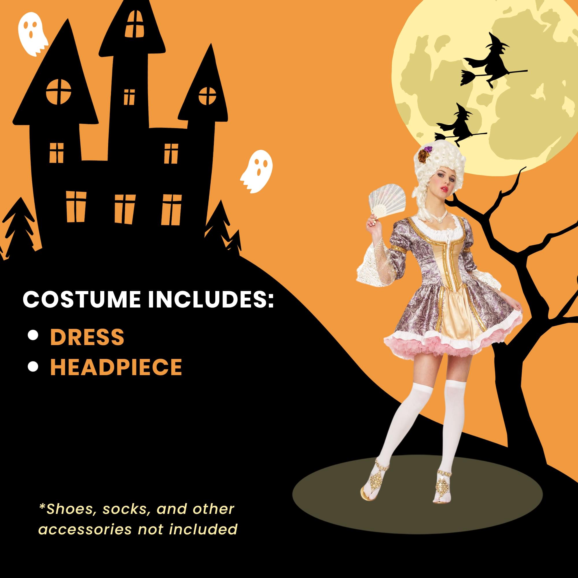 COSTUME INCLUDES:  
- DRESS  
- HEADPIECE  

*Shoes, socks, and other accessories not included