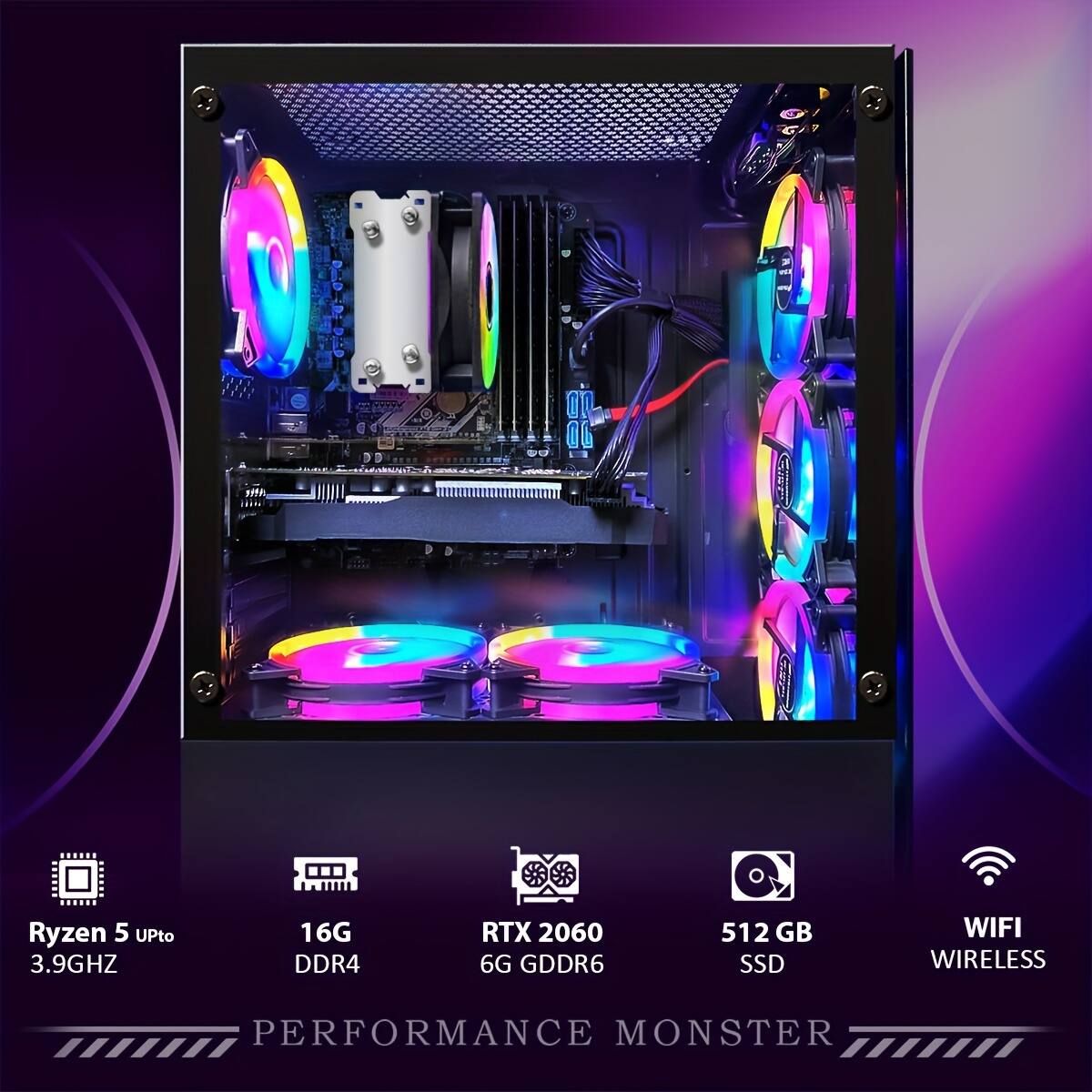 Ryzen 5 Up to 3.9GHz  
16G DDR4  
RTX 2060 6G GDDR6  
512 GB SSD  
WIFI WIRELESS  

PERFORMANCE MONSTER