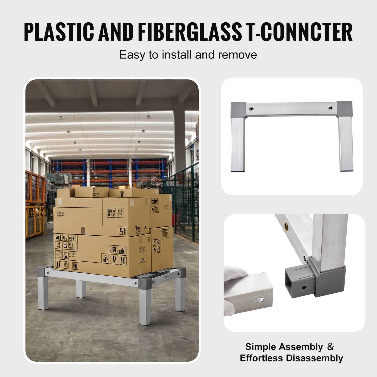 PLASTIC AND FIBERGLASS T-CONNECTER  
Easy to install and remove  

Simple Assembly & Effortless Disassembly
