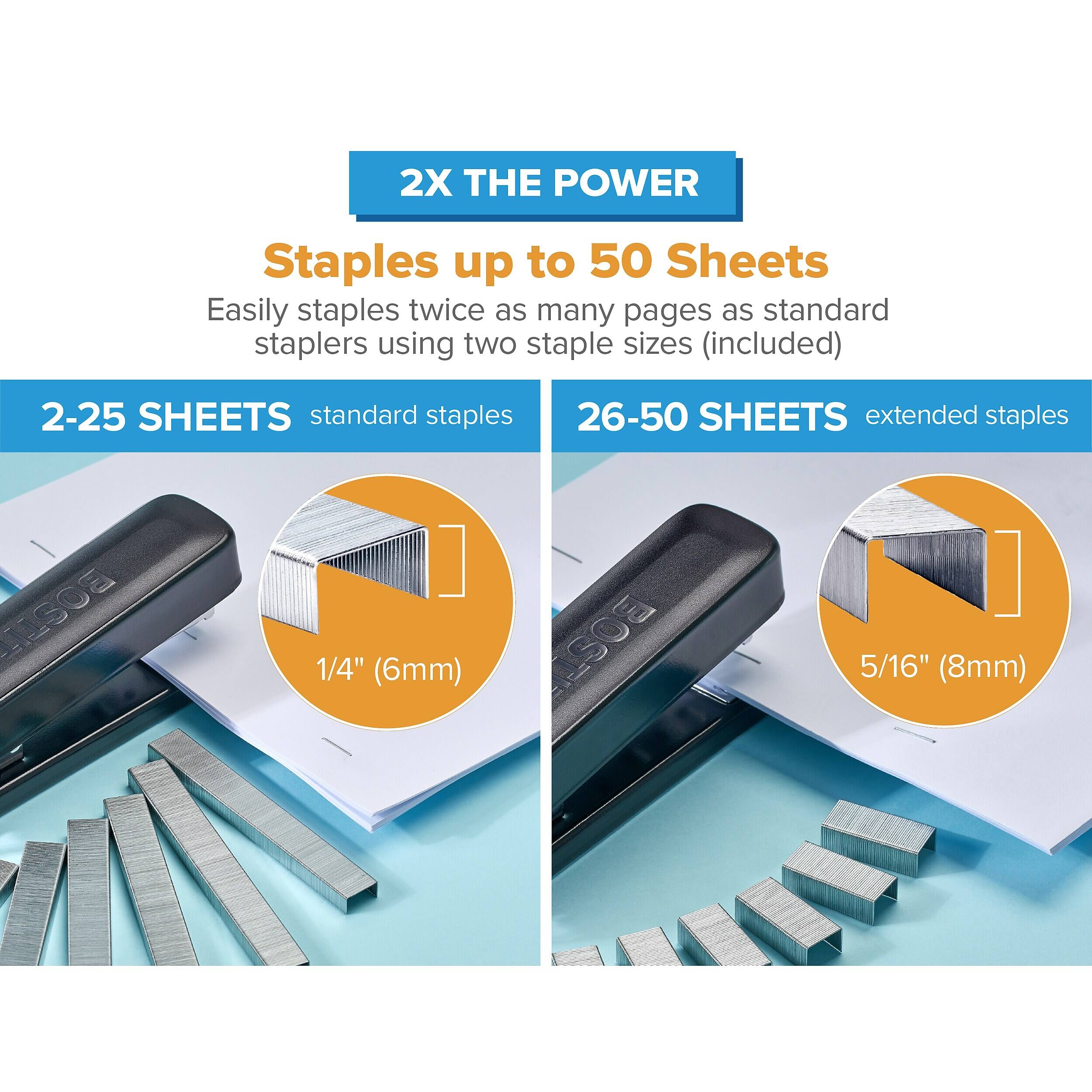 2X THE POWER

Staples up to 50 Sheets
Easily staples twice as many pages as standard staplers using two staple sizes (included)

2-25 SHEETS standard staples
1/4" (6mm)

26-50 SHEETS extended staples
5/16" (8mm)