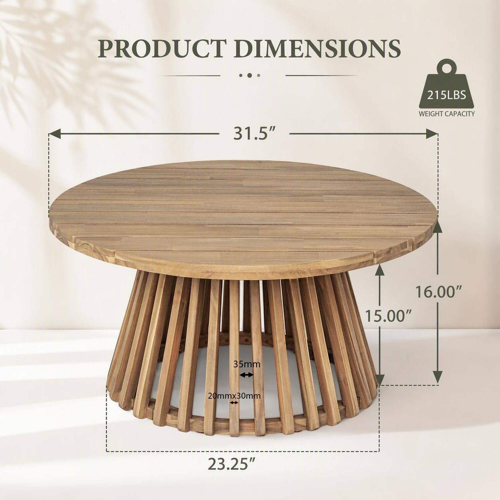 PRODUCT DIMENSIONS  
215LBS  
31.5"  
WEIGHT CAPACITY  
16.00" 15.00"  
35mm  
20mmx30mm  
23.25"