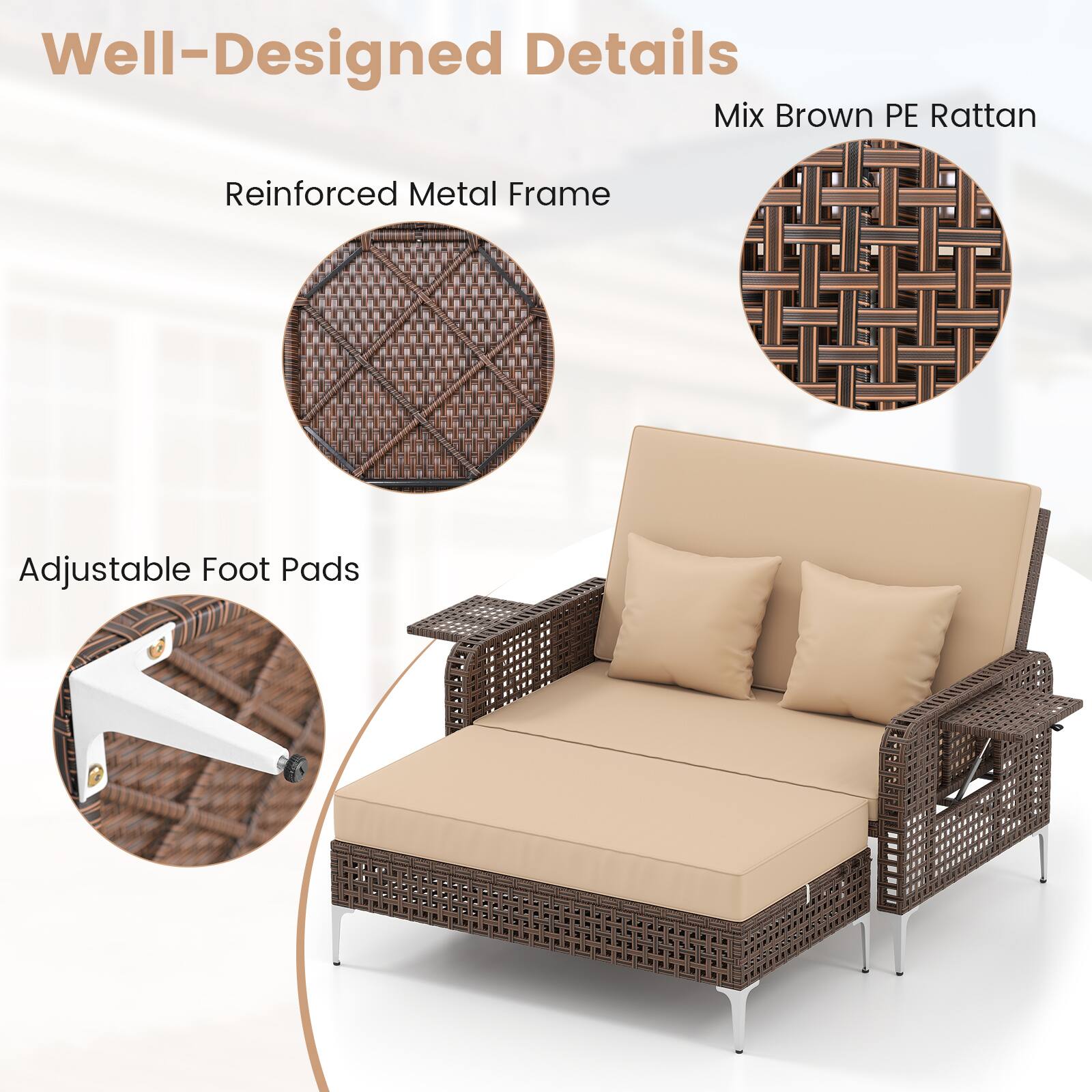 Well-Designed Details

- Reinforced Metal Frame
- Mix Brown PE Rattan
- Adjustable Foot Pads