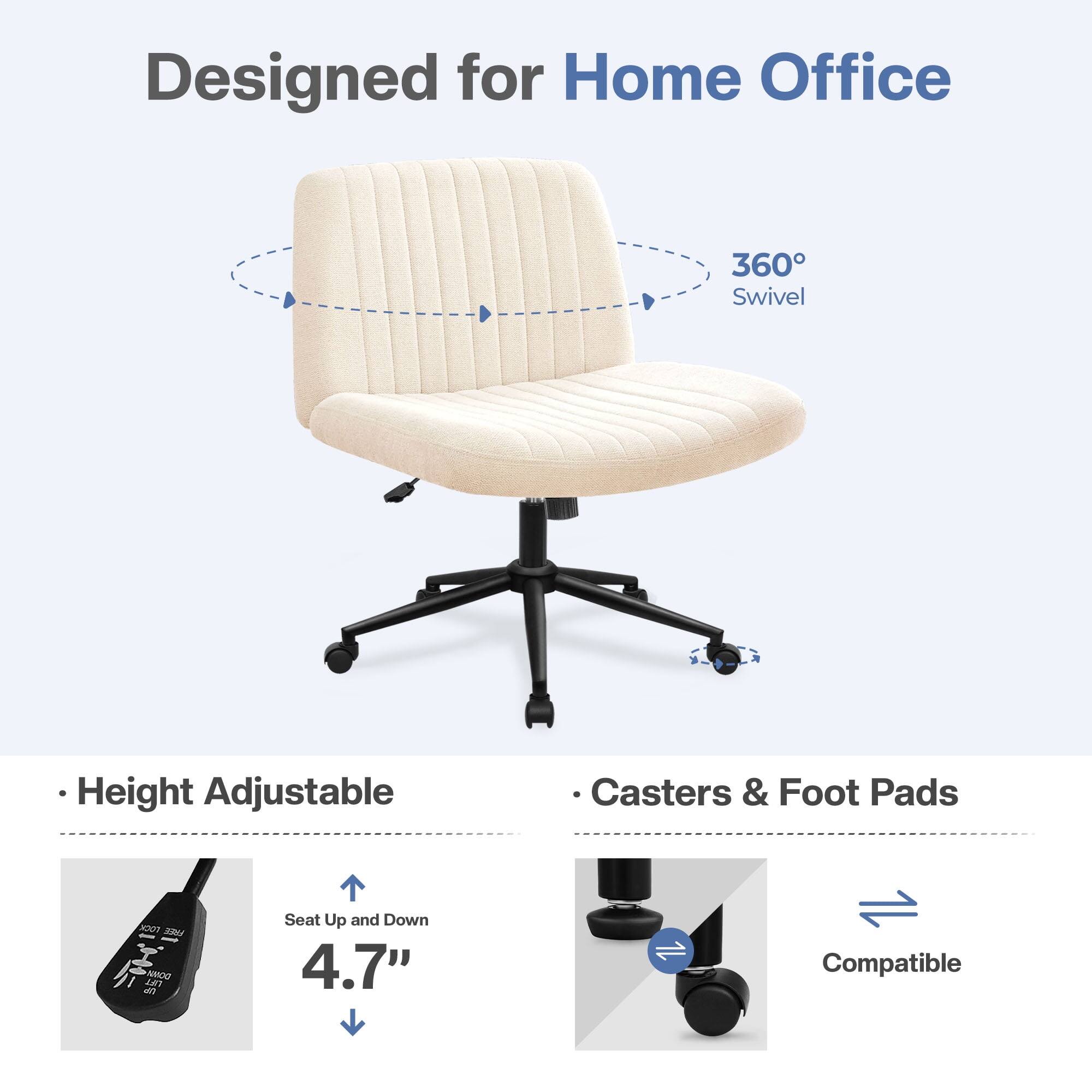 Designed for Home Office

- 360° Swivel
- Height Adjustable
  - Seat Up and Down 4.7"
- Casters & Foot Pads
  - Compatible