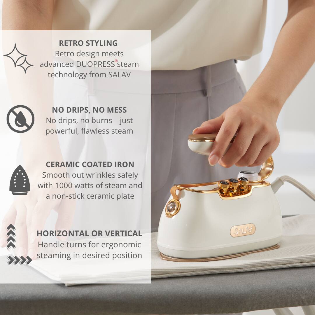 RETRO STYLING: Retro design meets advanced DUOPRESS steam technology from SALAV.

NO DRIPS, NO MESS: No drips, no burns—just powerful, flawless steam.

CERAMIC COATED IRON: Smooth out wrinkles safely with 1000 watts of steam and a non-stick ceramic plate.

HORIZONTAL OR VERTICAL: Handle turns for ergonomic steaming in desired position.