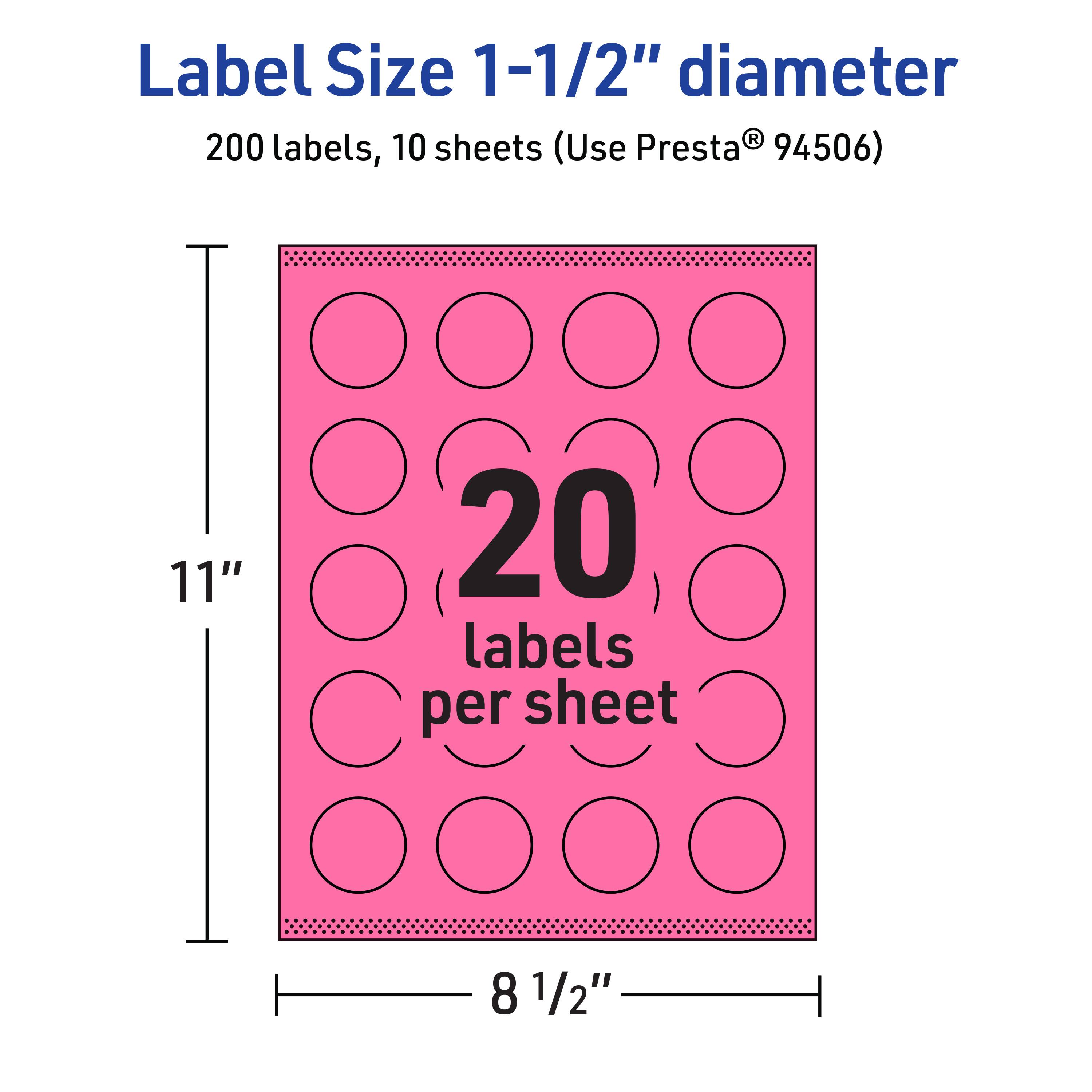 Label Size 1-1/2" diameter  
200 labels, 10 sheets (Use Presta® 94506)  
11" x 8 1/2"  
20 labels per sheet