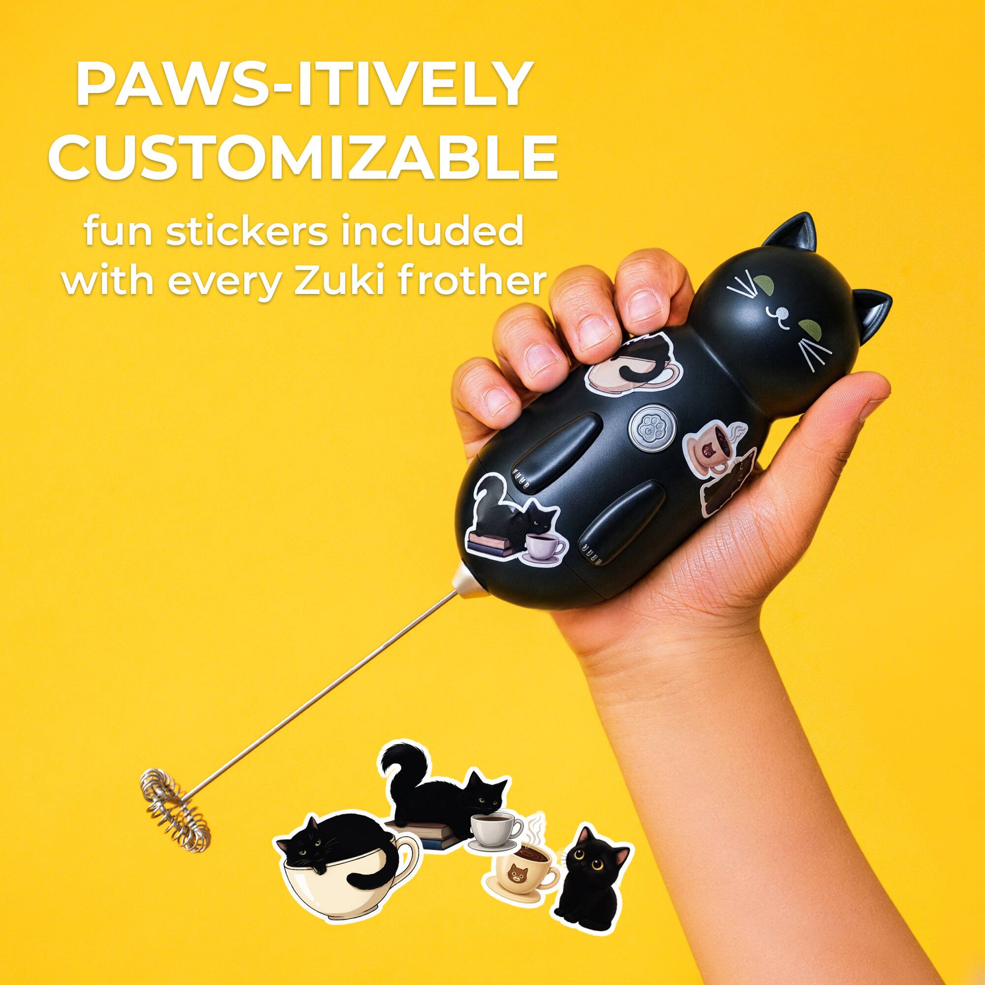 PAWS-ITIVELY CUSTOMIZABLE  
fun stickers included with every Zuki frother