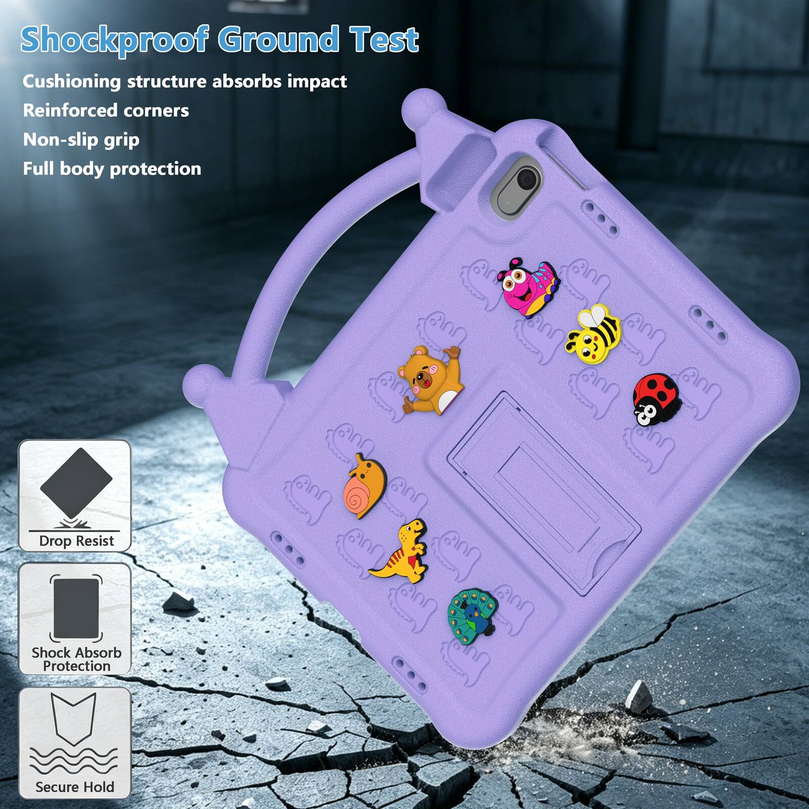 Shockproof Ground Test  
Cushioning structure absorbs impact  
Reinforced corners  
Non-slip grip  
Full body protection  

Drop Resist  
Shock Absorb Protection  
Secure Hold