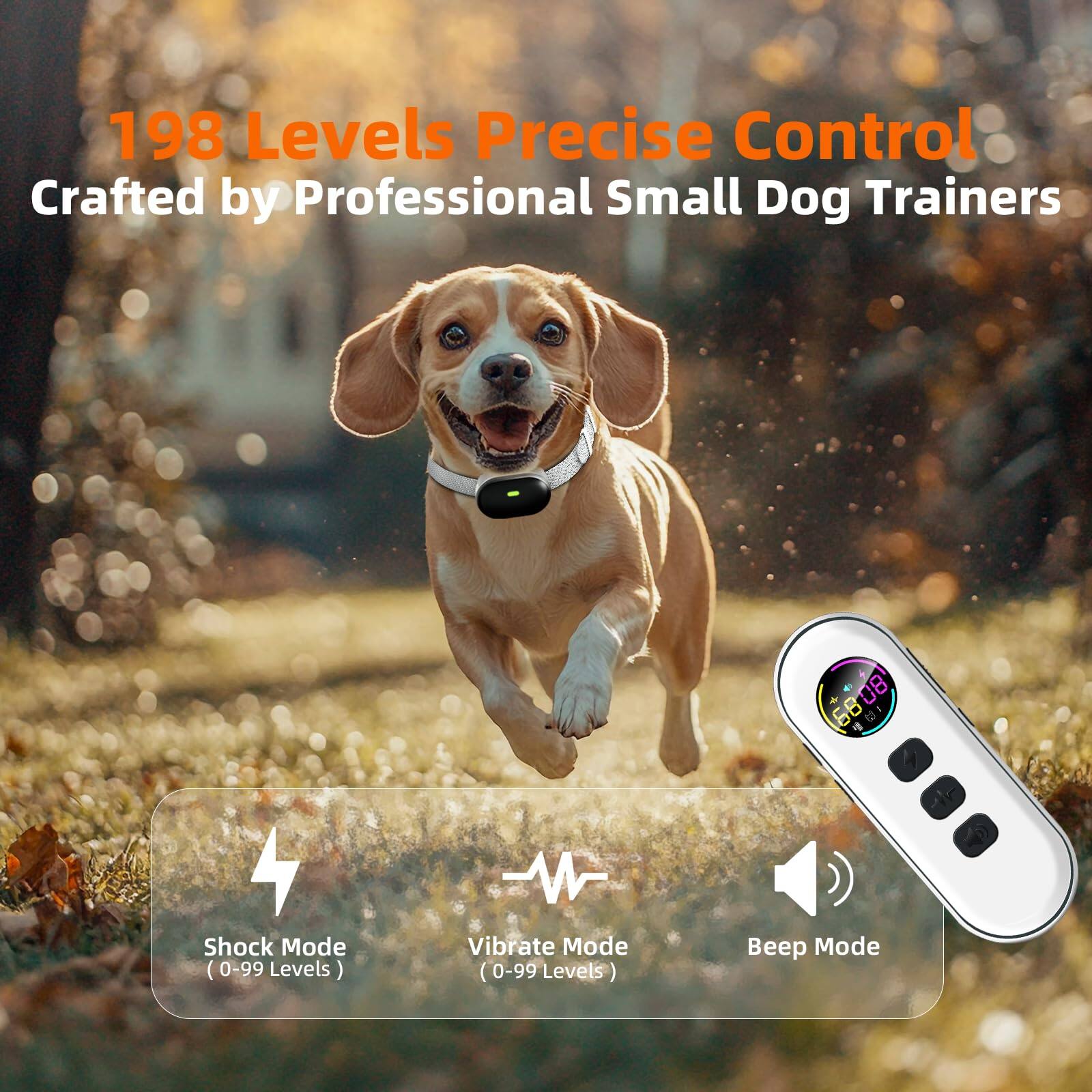 198 Levels Precise Control  
Crafted by Professional Small Dog Trainers  

Shock Mode (0-99 Levels)  
Vibrate Mode (0-99 Levels)  
Beep Mode