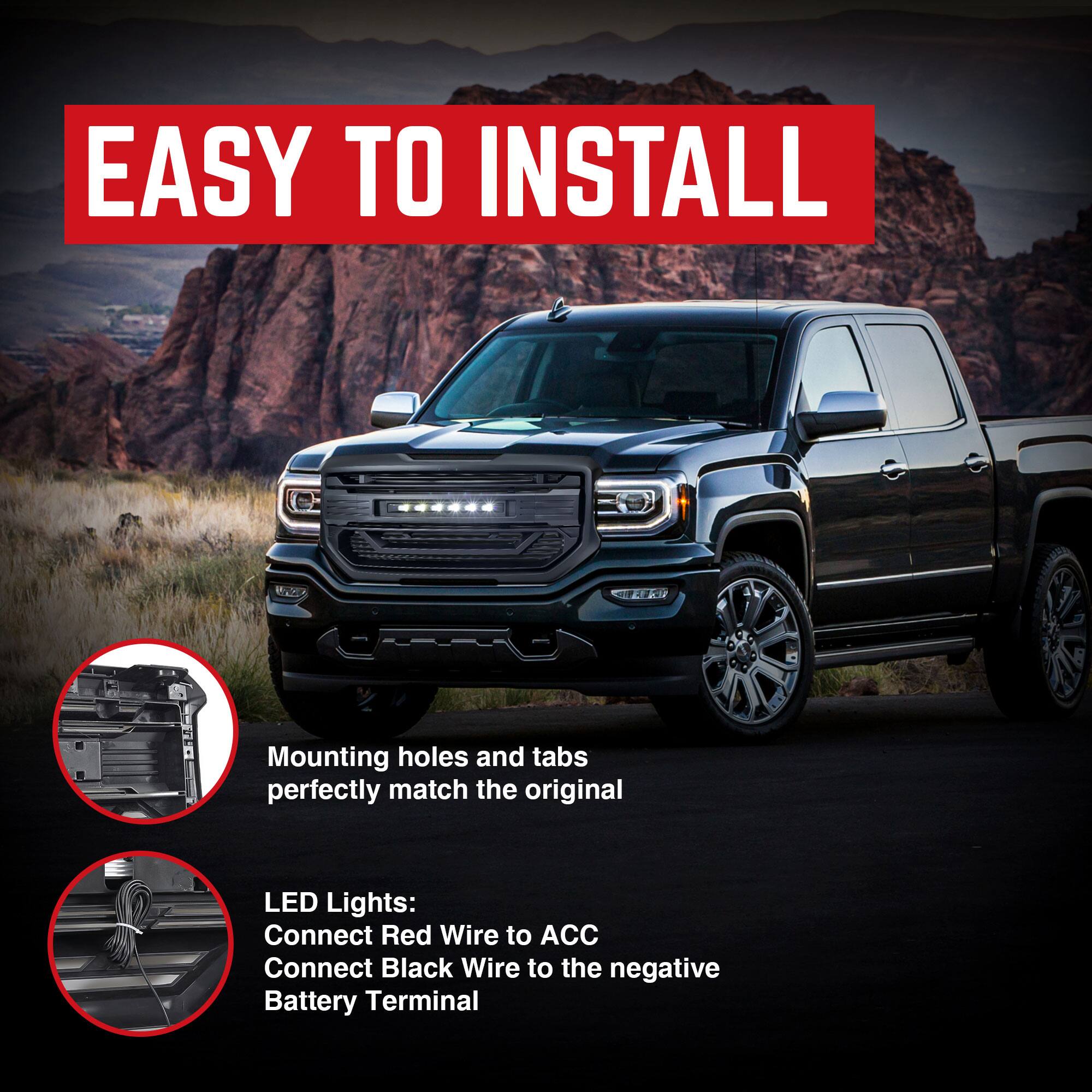 EASY TO INSTALL

Mounting holes and tabs perfectly match the original

LED Lights:
Connect Red Wire to ACC
Connect Black Wire to the negative Battery Terminal