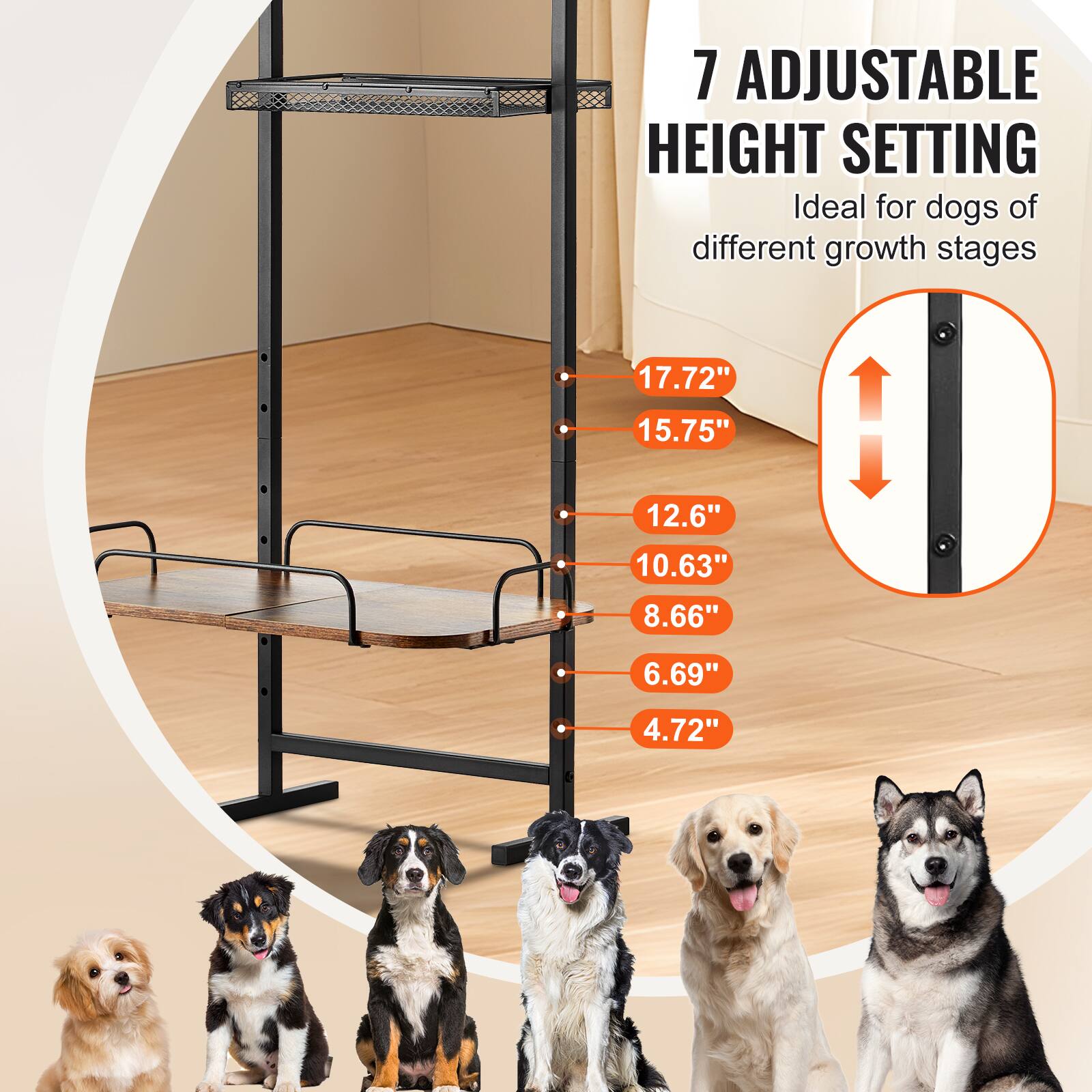 7 Adjustable Height Setting  
Ideal for dogs of different growth stages  

17.72"  
15.75"  
12.6"  
10.63"  
8.66"  
6.69"  
4.72"