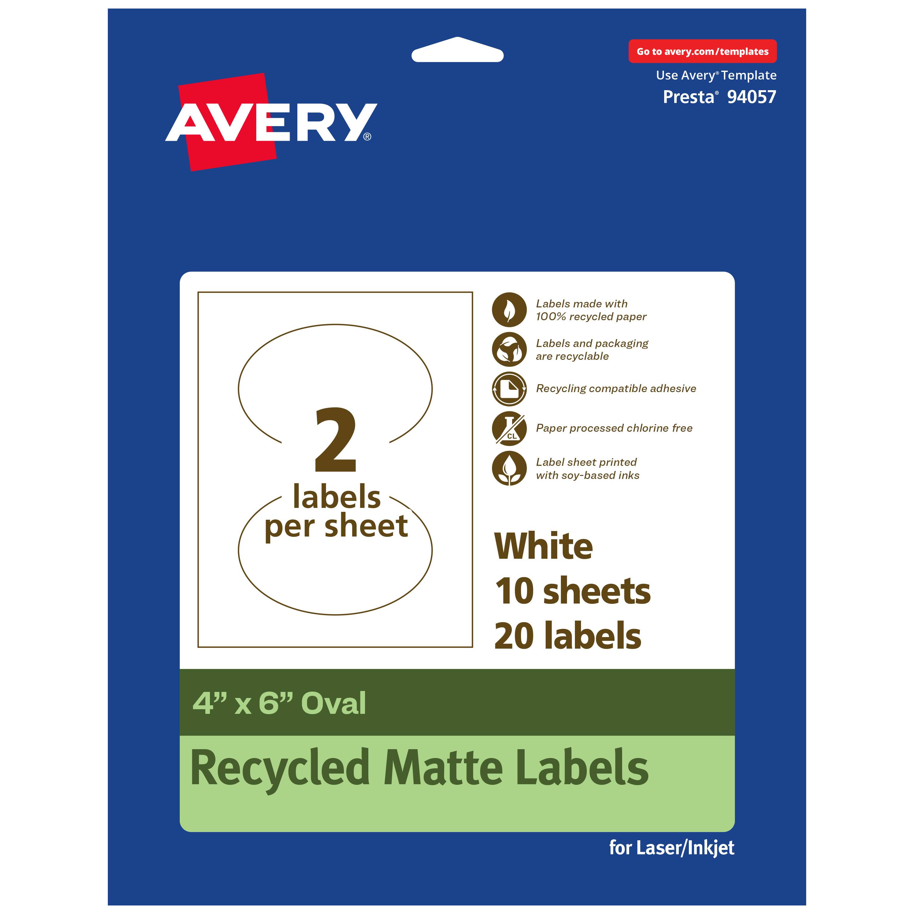 Go to avery.com/templates  
AVERY  
Use Avery Template Presta® 94057  

Labels made with 100% recycled paper  
Labels and packaging are recyclable  
Recycling compatible adhesive  
Paper processed chlorine free  
Label sheet printed with soy-based inks  

White  
10 sheets  
20 labels  

4" x 6" Oval  
Recycled Matte Labels  
for Laser/Inkjet