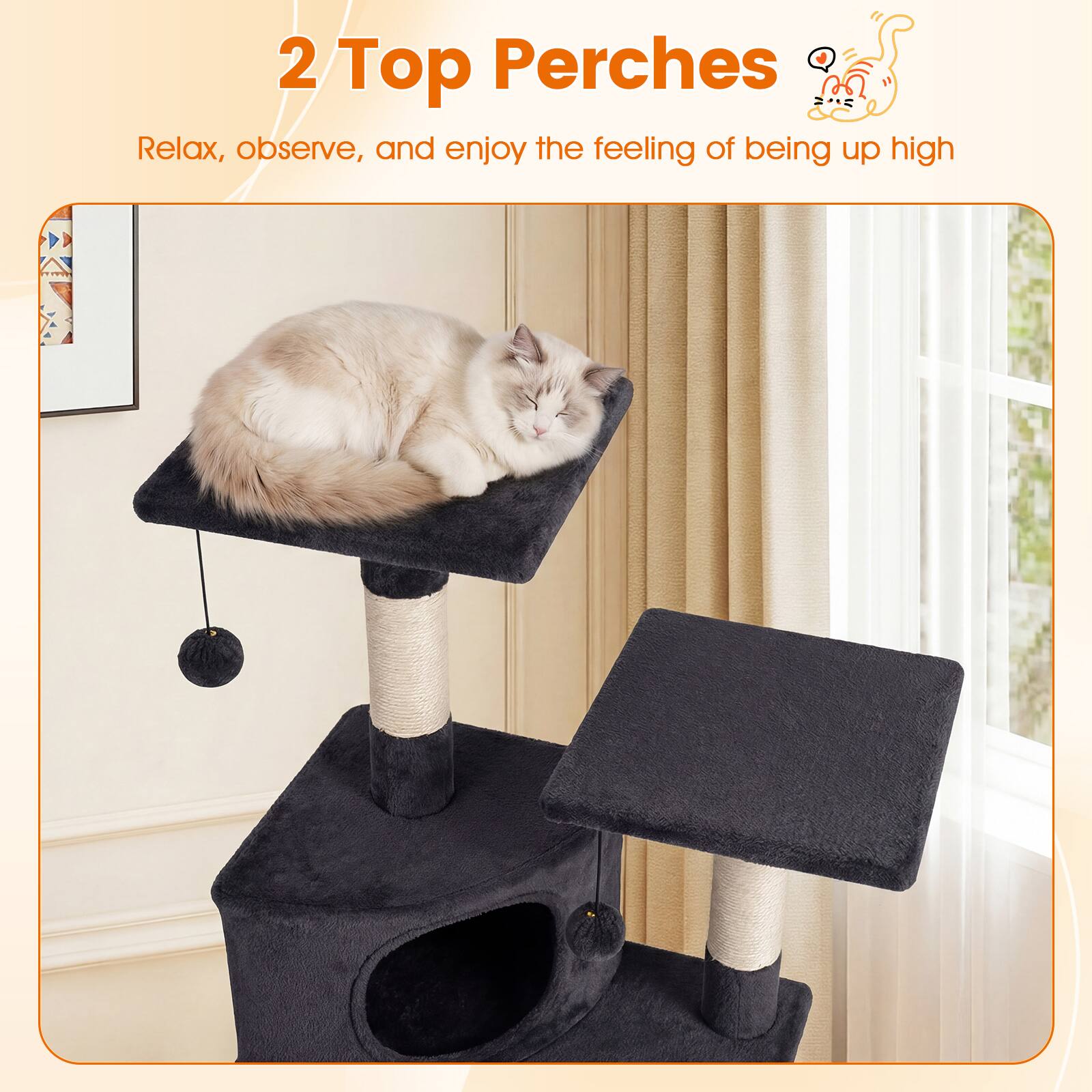 2 Top Perches  
Relax, observe, and enjoy the feeling of being up high