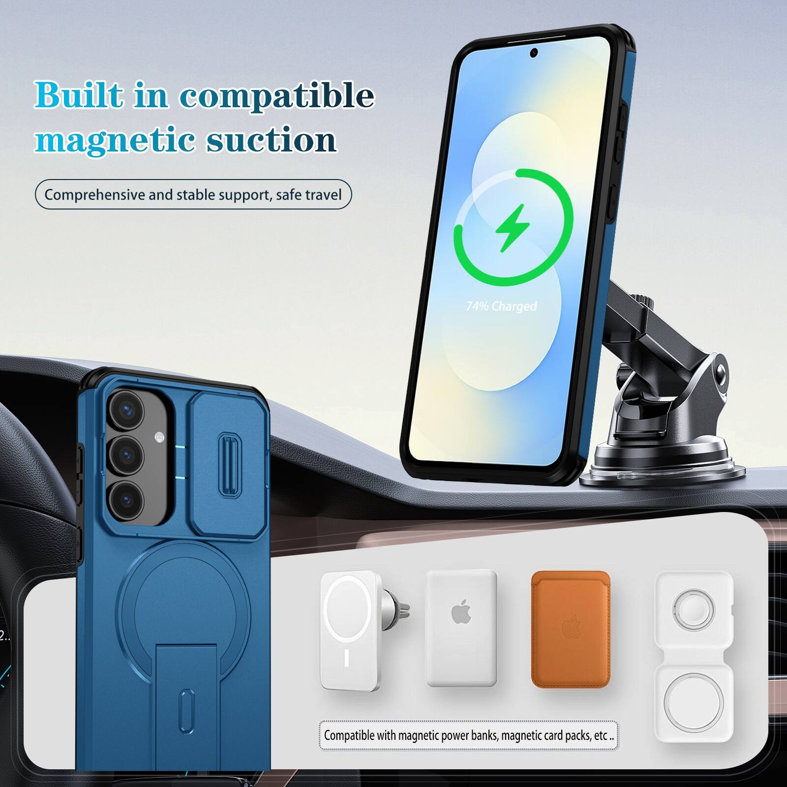 Built in compatible magnetic suction  
Comprehensive and stable support, safe travel  

74% Charged  

Compatible with magnetic power banks, magnetic card packs, etc.