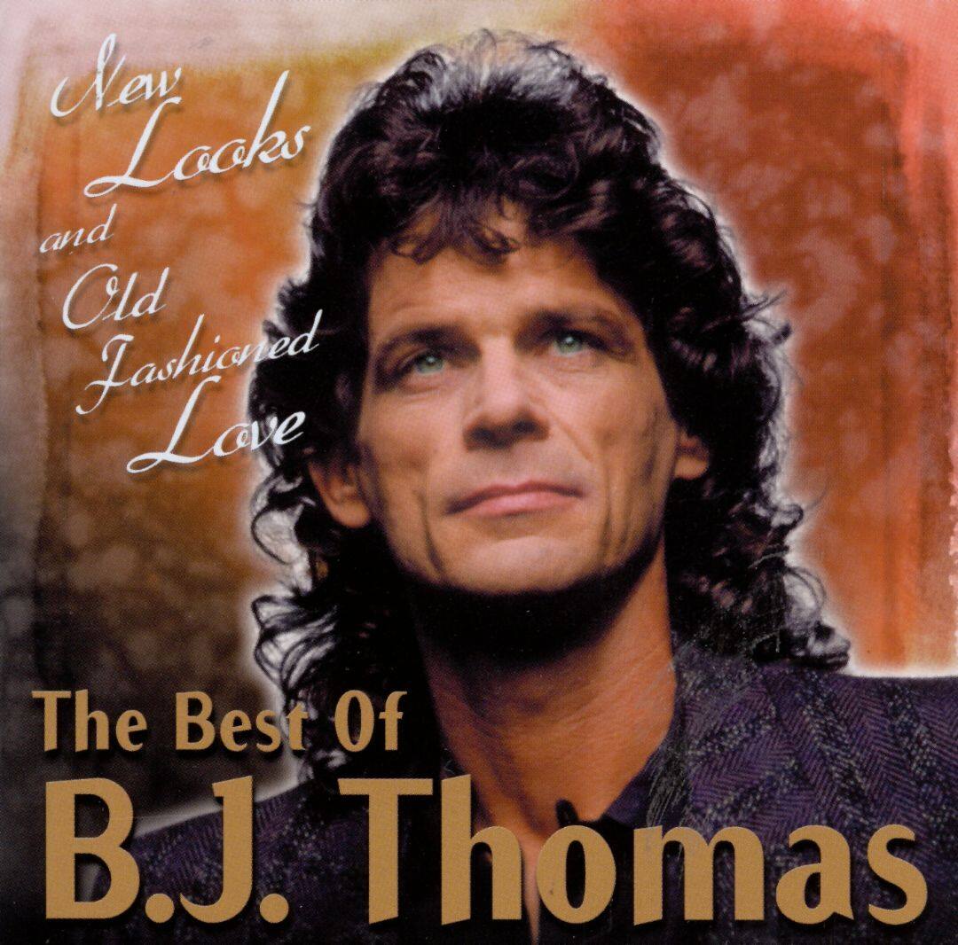 Best Buy: The Best of B.J. Thomas: New Looks and Old Fashioned