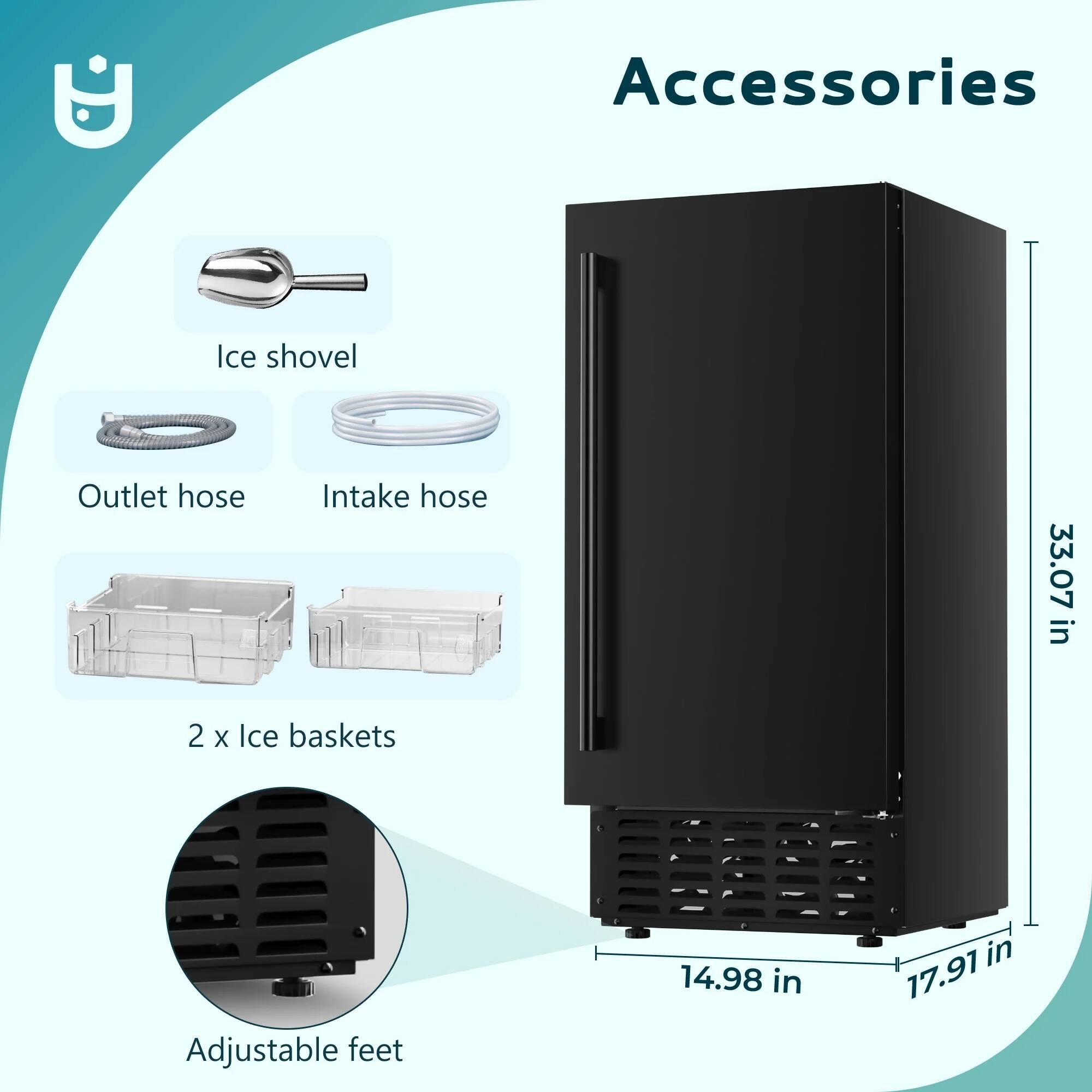 Accessories  
- Ice shovel  
- Outlet hose  
- Intake hose  
- 2 x Ice baskets  
- Adjustable feet  

Dimensions:  
- Height: 33.07 in  
- Width: 17.91 in  
- Depth: 14.98 in