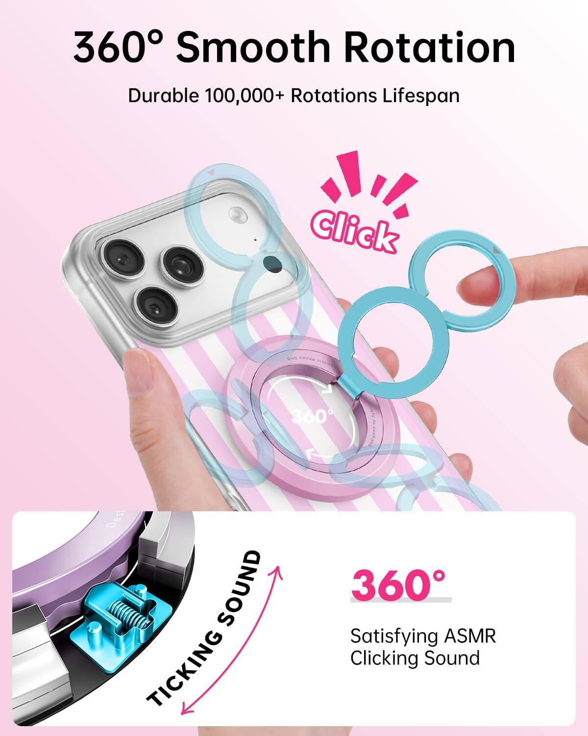 360° Smooth Rotation  
Durable 100,000+ Rotations Lifespan  

Click  

360° Satisfying ASMR Clicking Sound  

TICKING SOUND