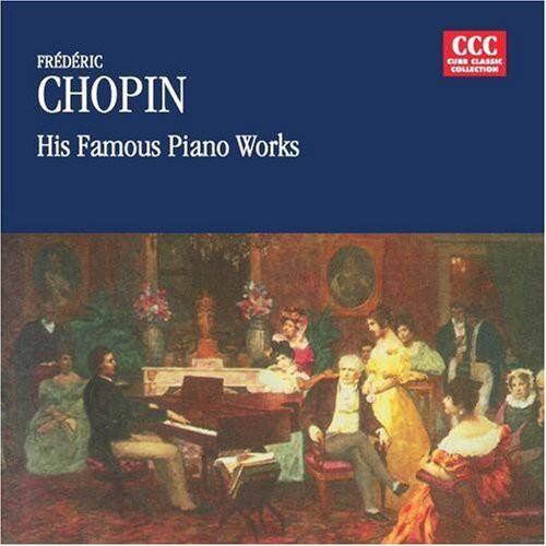 FREDERIC CHOPIN  
His Famous Piano Works  

CCC  
CLASSIC COLLECTION