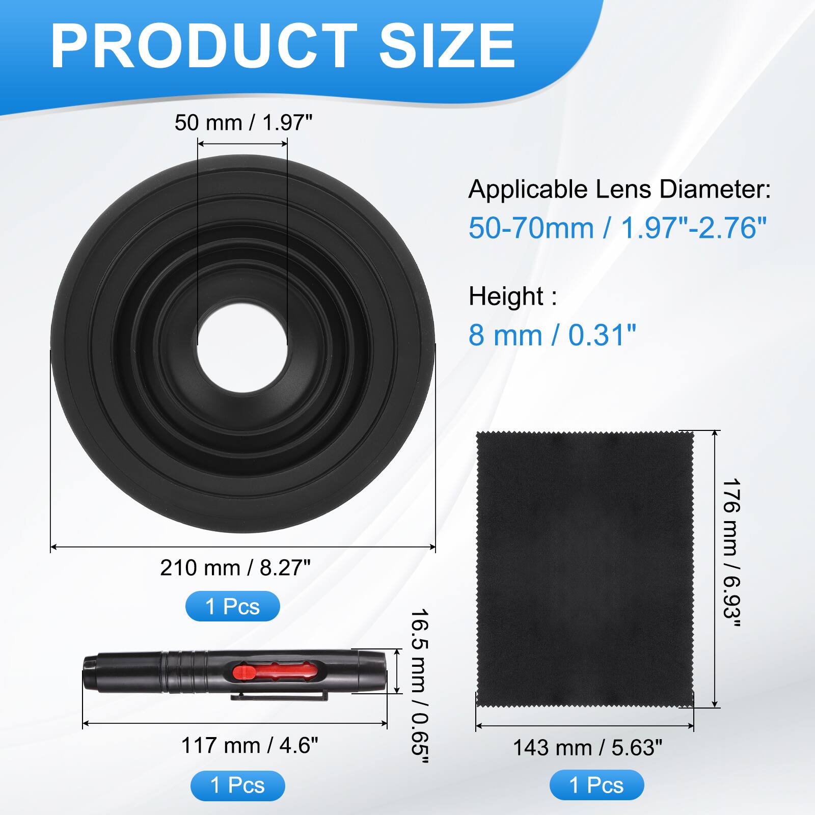 PRODUCT SIZE  
50 mm / 1.97"  
Applicable Lens Diameter: 50-70mm / 1.97"-2.76"  
Height: 8 mm / 0.31"  

1 Pcs  
210 mm / 8.27"  

1 Pcs  
117 mm / 4.6"  

1 Pcs  
16.5 mm / 0.65"  

1 Pcs  
143 mm / 5.63"  

1 Pcs  
176 mm / 6.93"