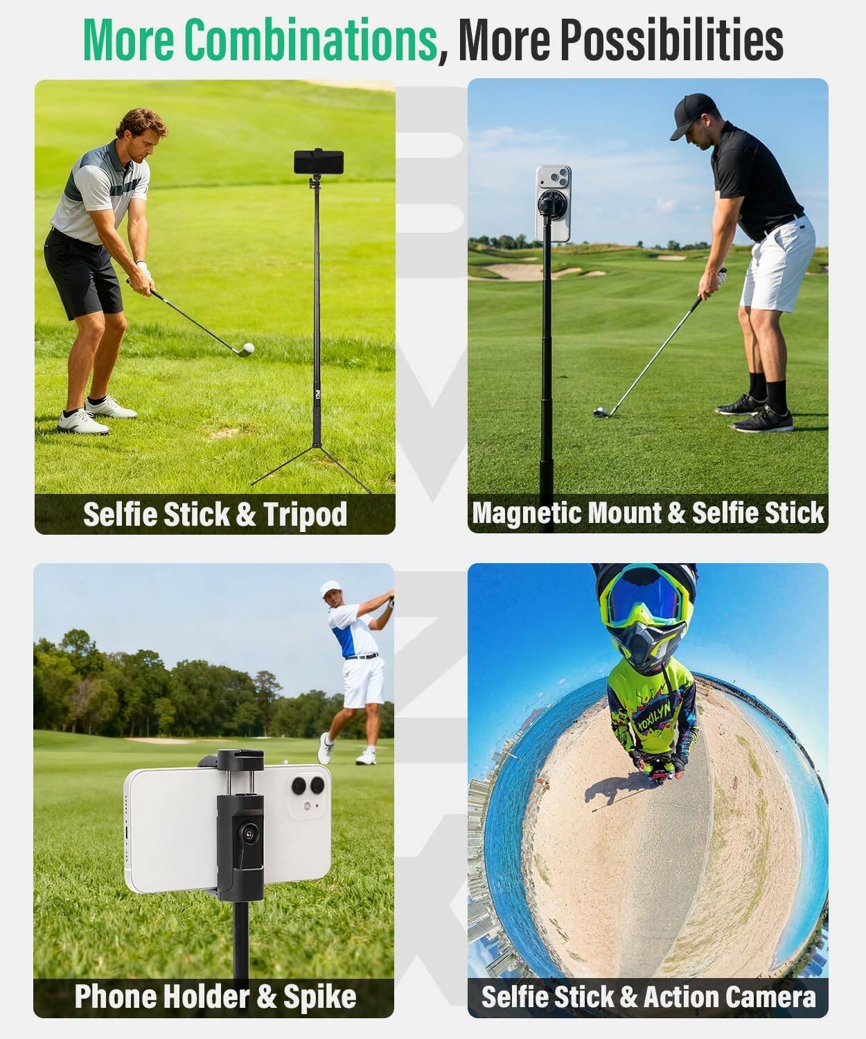 More Combinations, More Possibilities

- Selfie Stick & Tripod
- Magnetic Mount & Selfie Stick
- Phone Holder & Spike
- Selfie Stick & Action Camera