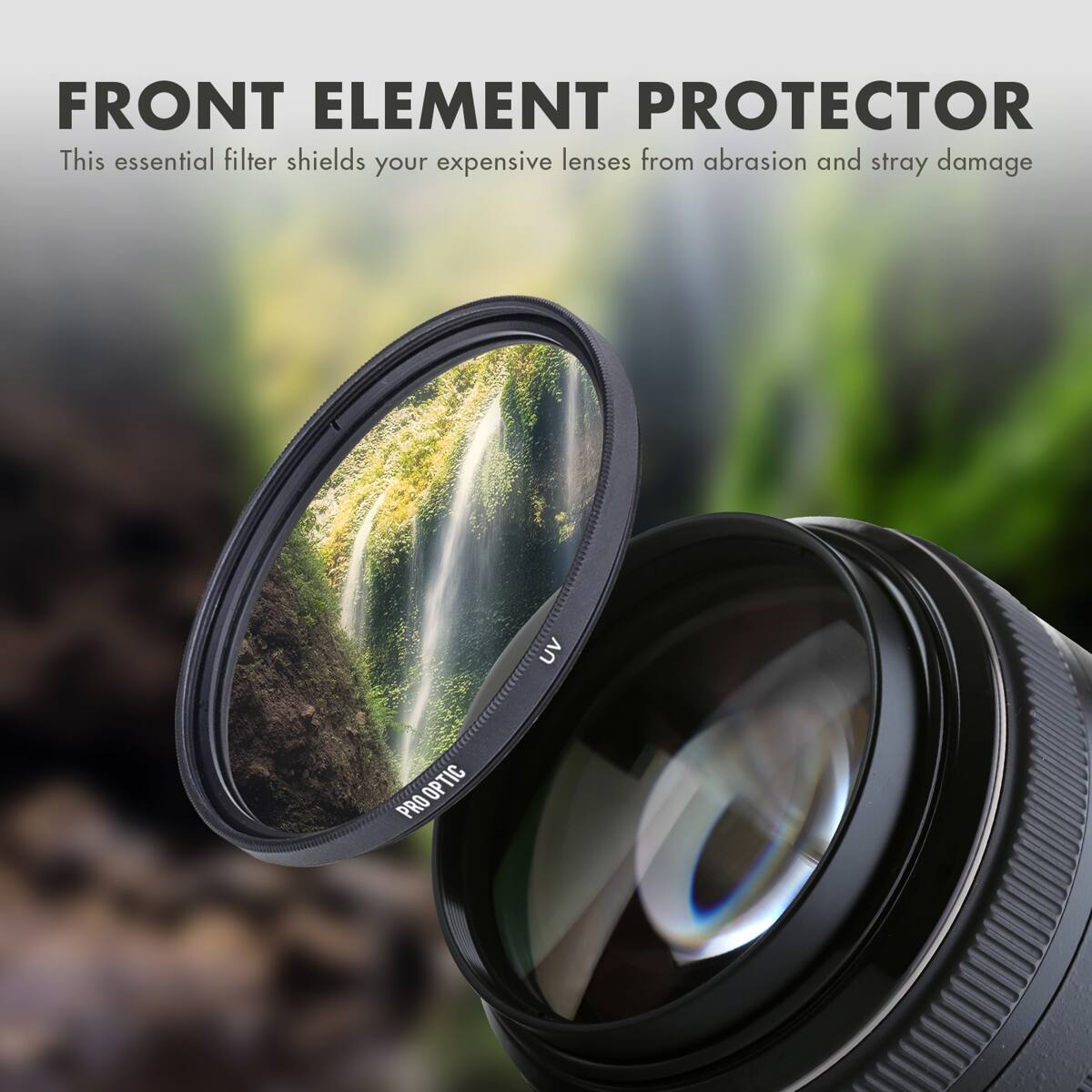 FRONT ELEMENT PROTECTOR  
This essential filter shields your expensive lenses from abrasion and stray damage  
UV PRO OPTIC