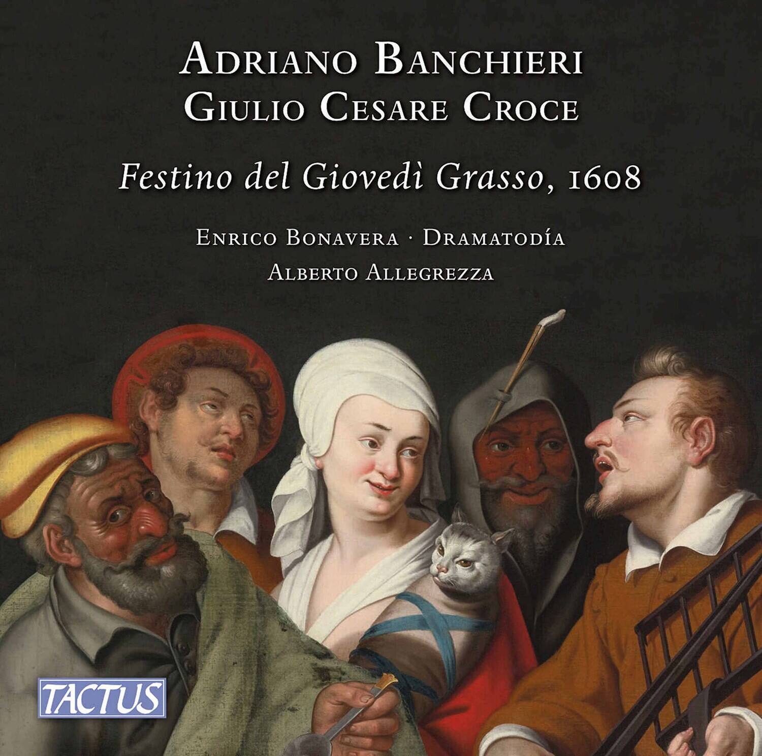 ADRIANO BANCHIERI  
GIULIO CESARE CROCE  
Festino del Giovedì Grasso, 1608  

ENRICO BONAVERA  
DRAMATODÍA  
ALBERTO ALLEGREZZA  

TACTUS