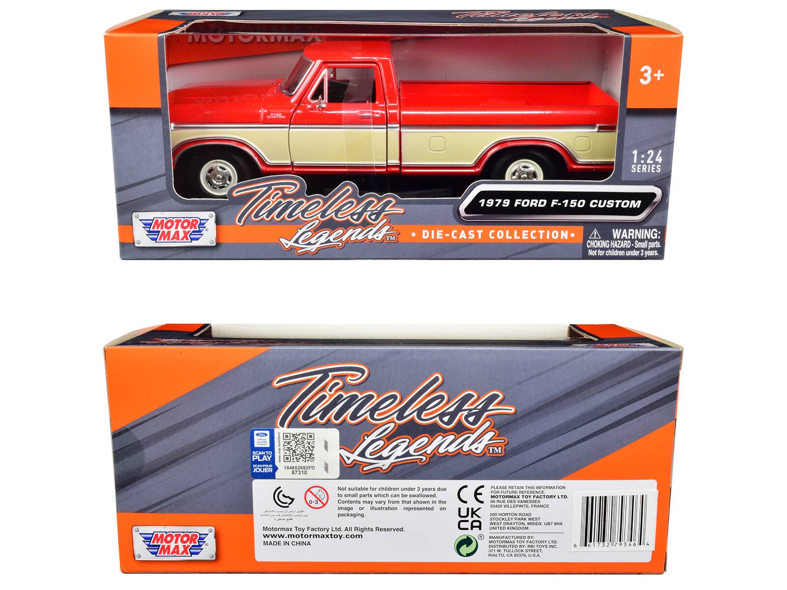 MOTORMAX  
Fr 3+  
Radio 1:24 SERIES  
Timeless 1979 FORD F-150 CUSTOM MOTOR MAX Legends™ DIE-CAST COLLECTION  

WARNING: CHOKING HAZARD - Small parts. Not for children under 3 years.  

Timeless Legends™  
Not suitable for children under 3 years due to small parts which can be swallowed.  

PLAY - JOUER  
18455-299210  
87310  

Legends™  
Not suitable for children under 3 years due to small parts which can be swallowed.  

Contents may vary from that shown in the image or illustration represented on packaging.  

MOTORMAX Toy Factory Ltd. All Rights Reserved.  
www.motormaxtoy.com  

MADE IN CHINA  

MOTOR MAX  
Toy Factory Ltd.  
DISTRIBUTED BY:  
RIB TOYS INC.  
17320 TULLOCK STREET  
RIVERSIDE, CA 92504  
U.S.A.  

MOTOR MAX  
Toy Factory Ltd.  
DISTRIBUTED BY:  
RIB TOYS INC.  
17320 TULLOCK STREET
