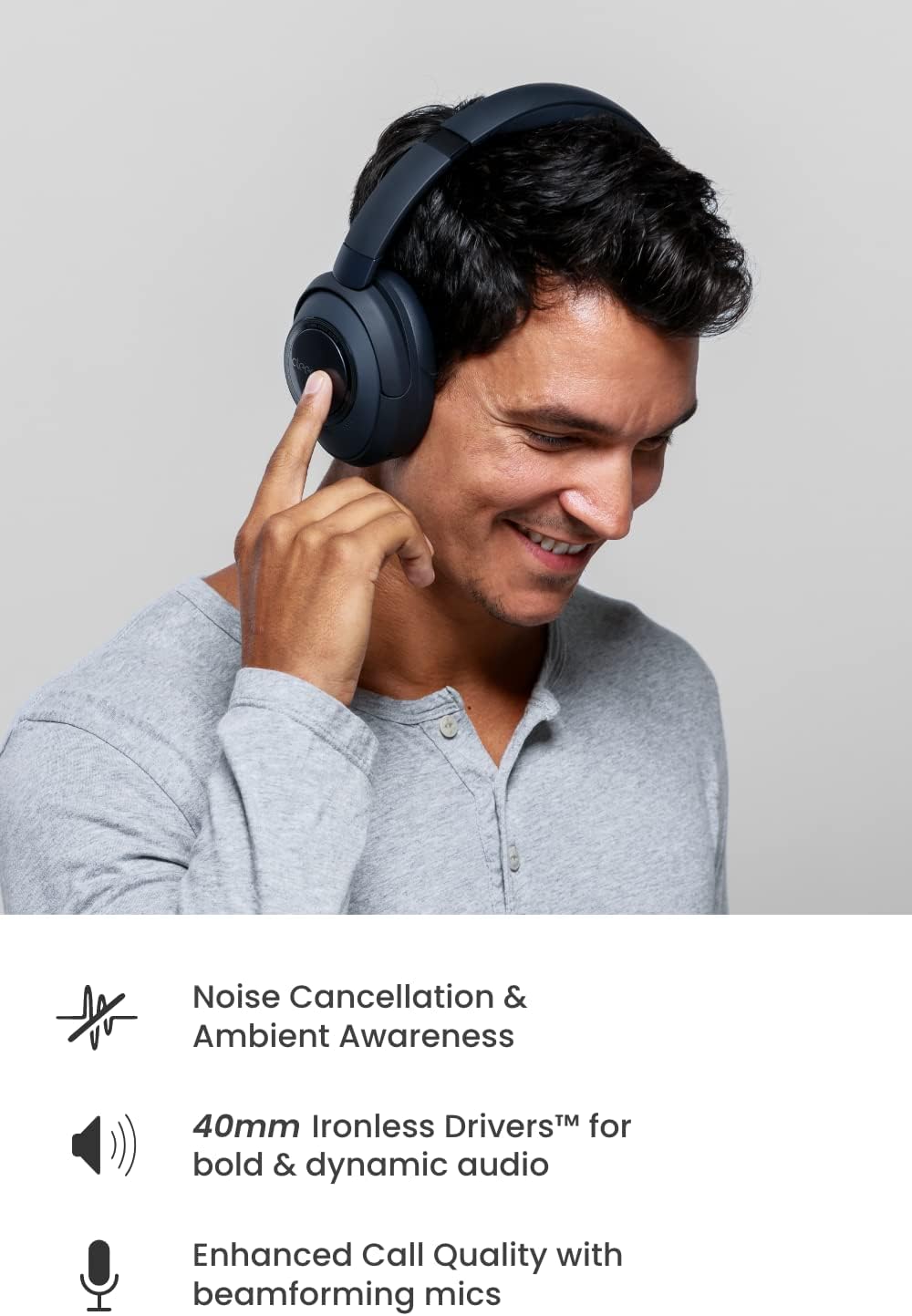 Noise Cancellation & Ambient Awareness, 40mm Ironless Drivers™ for bold & dynamic audio, Enhanced Call Quality with beamforming mics